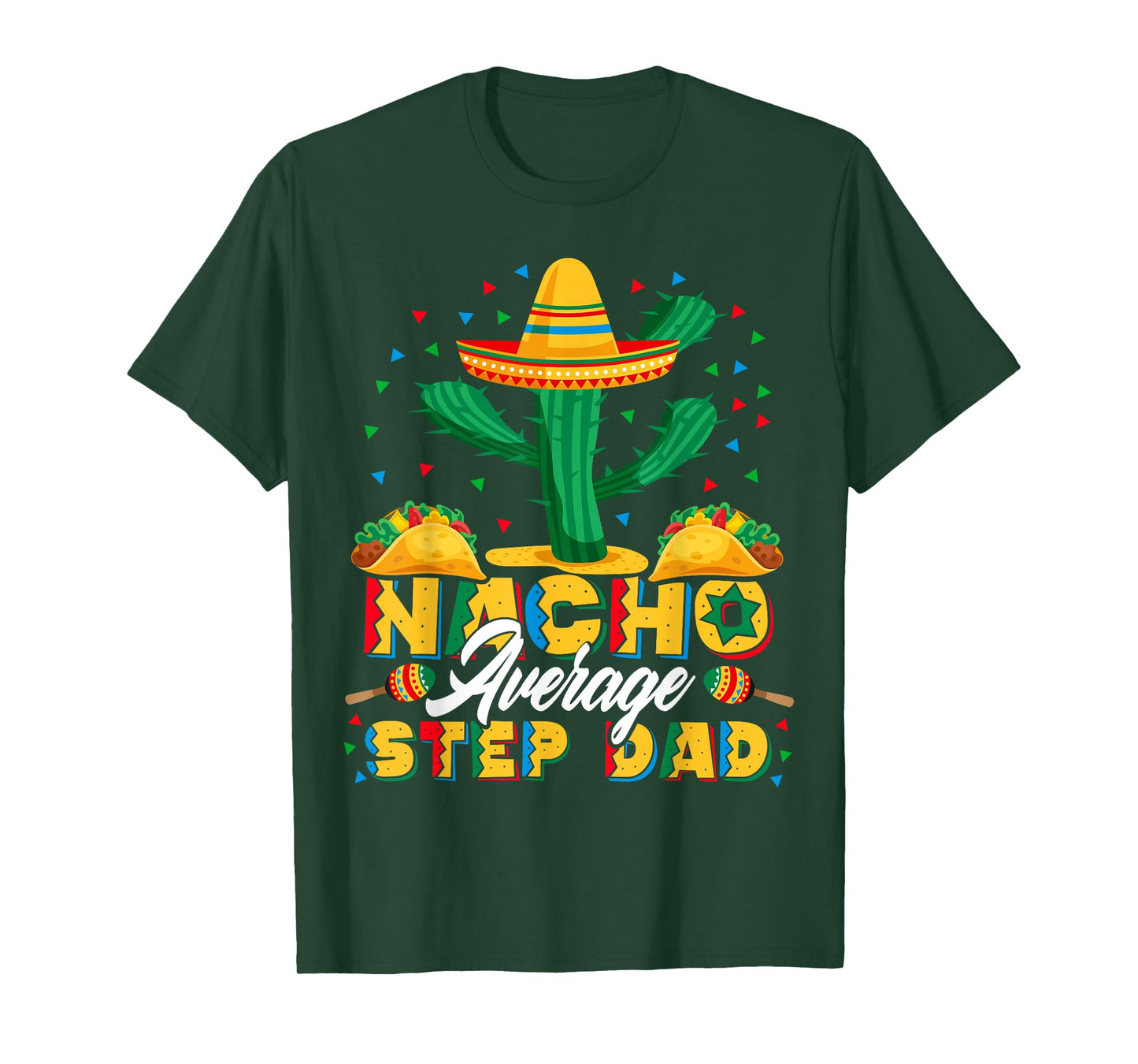 Cinco De Mayo Nacho Average Step Dad Nachos Lover Gift T-Shirt