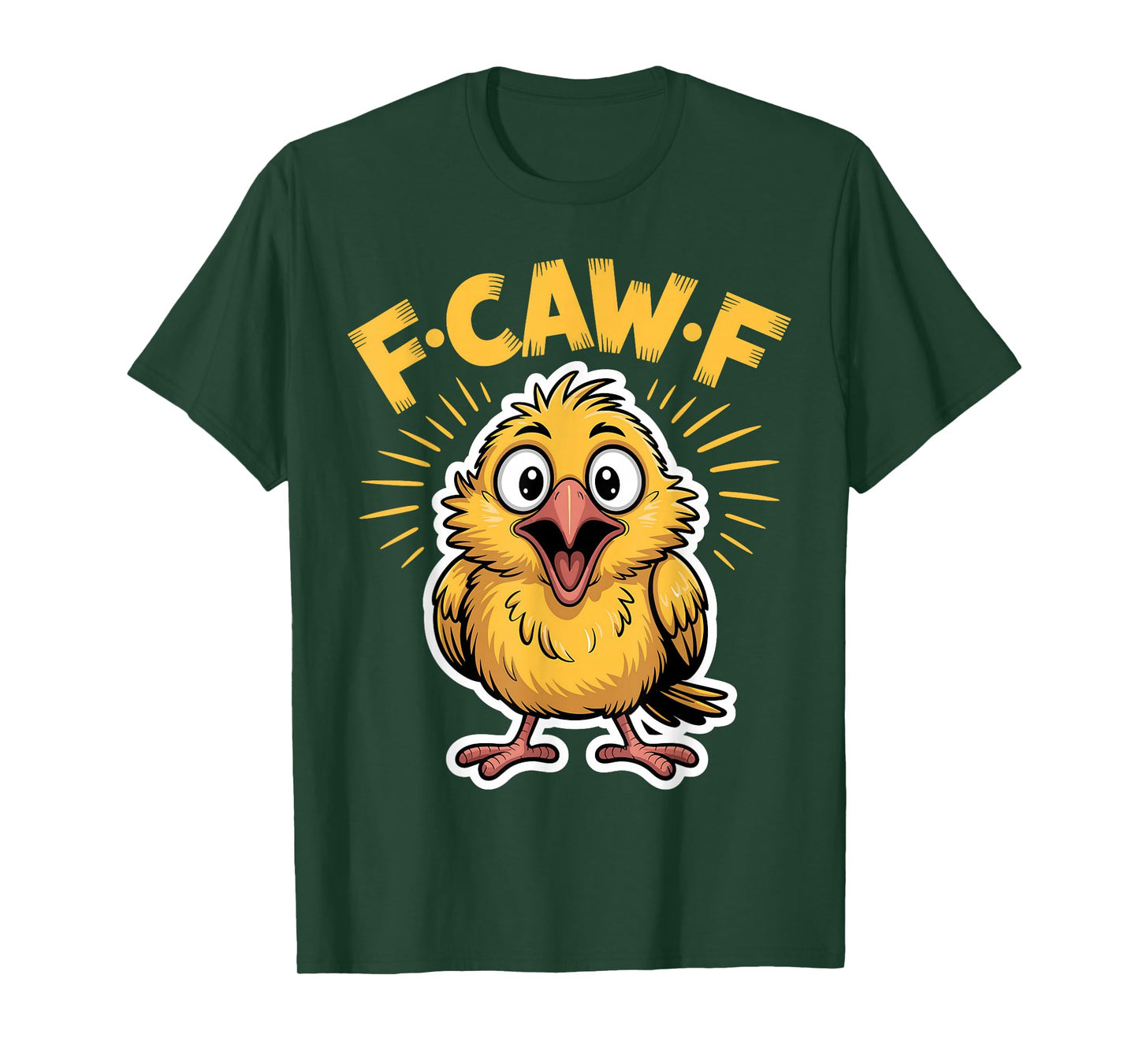 F-CAW-F Funny Screaming Chick Bird Fury Fowl Humor Women Men T-Shirt