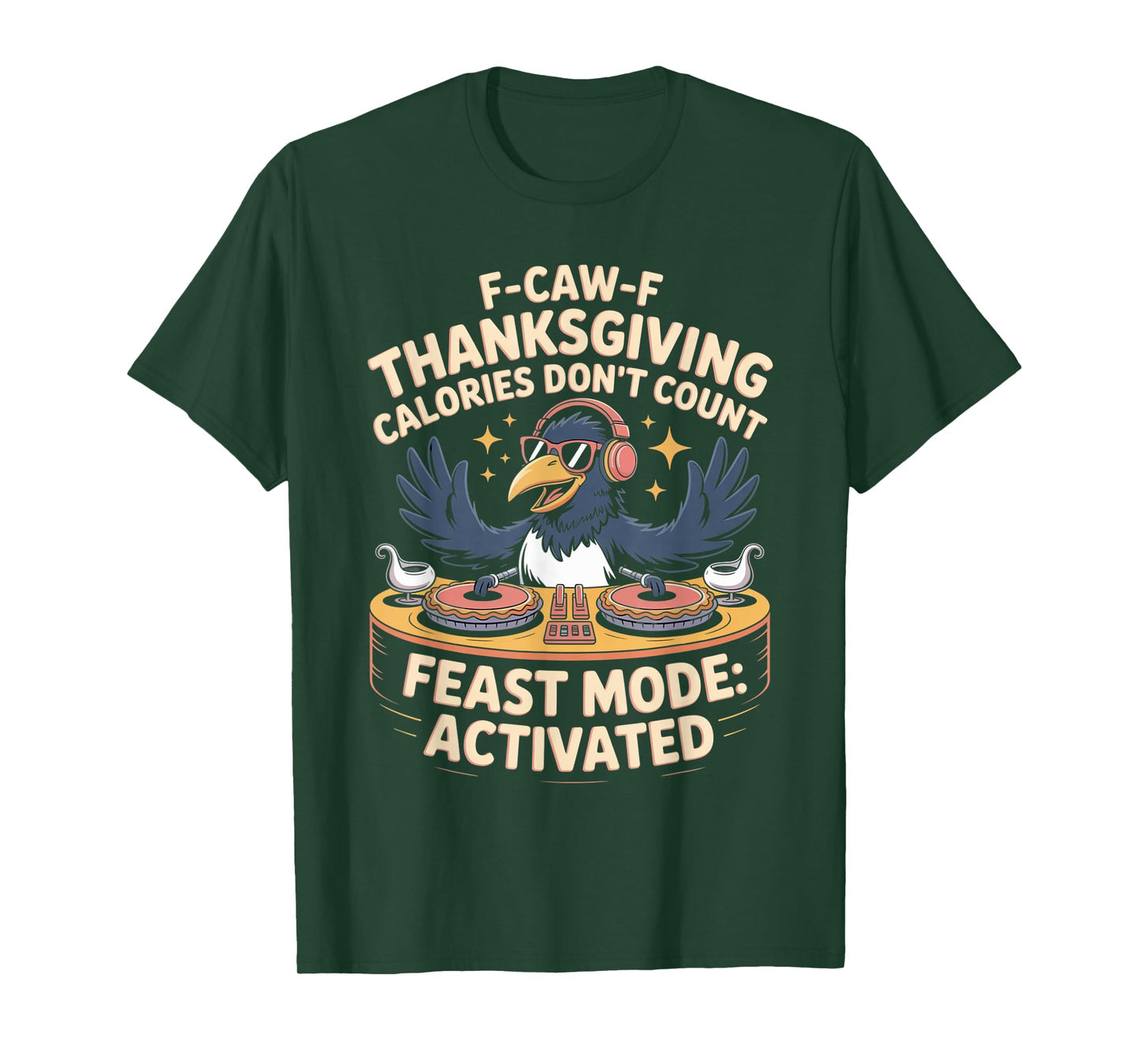F-CAW-F Crow Thanksgiving Calories Don't Count Funny Turkey T-Shirt