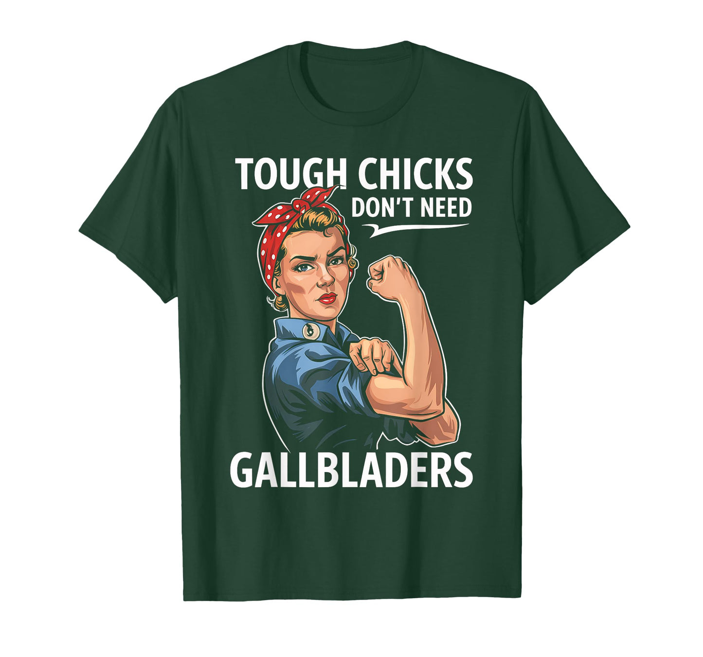 Gallbladder Removal Surgery Tough Chicks Don't Need T-Shirt