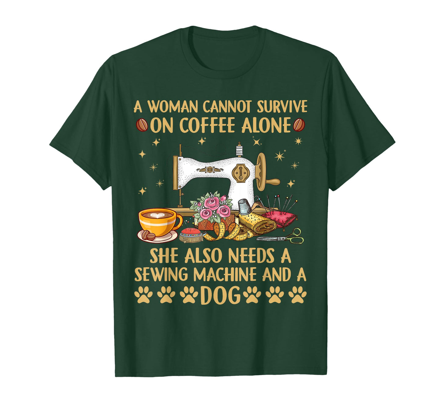 A woman Cannot Survive On Coffee Alone She Also Needs Sewing T-Shirt