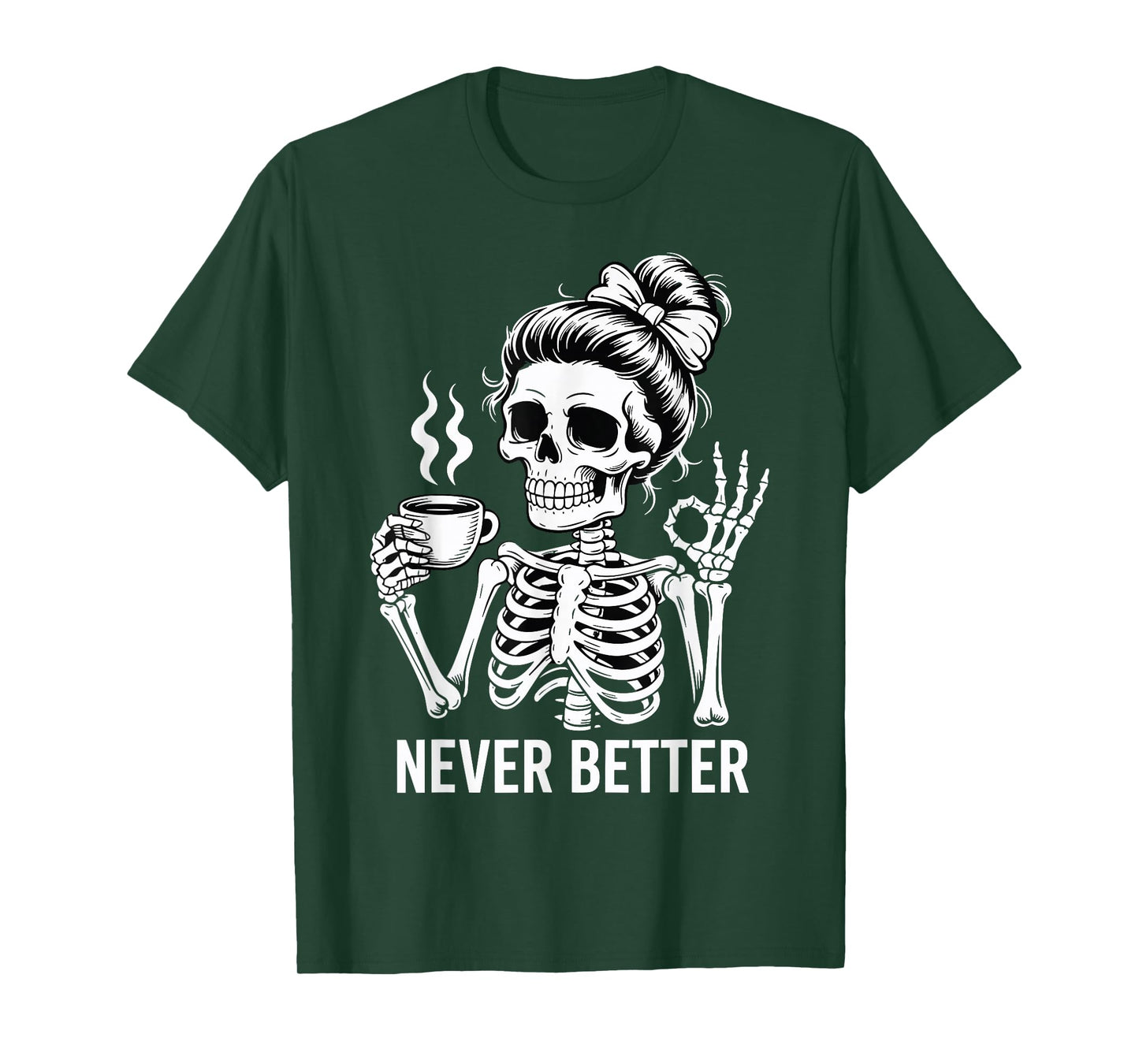 Skeleton Drinking Coffee Never Better for Women Halloween T-Shirt