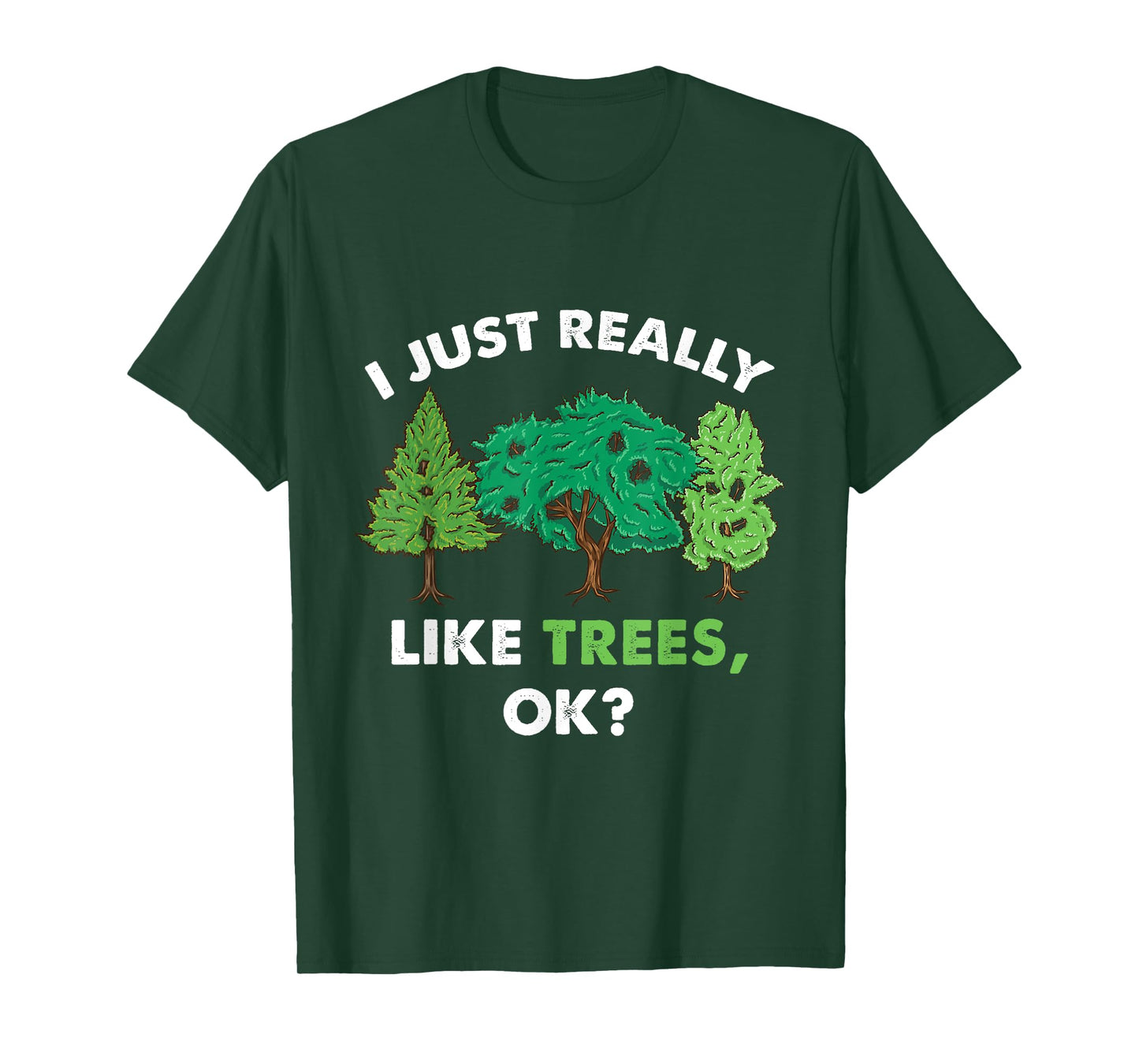 I Just Really Like Trees Ok For Tree Lover T-Shirt