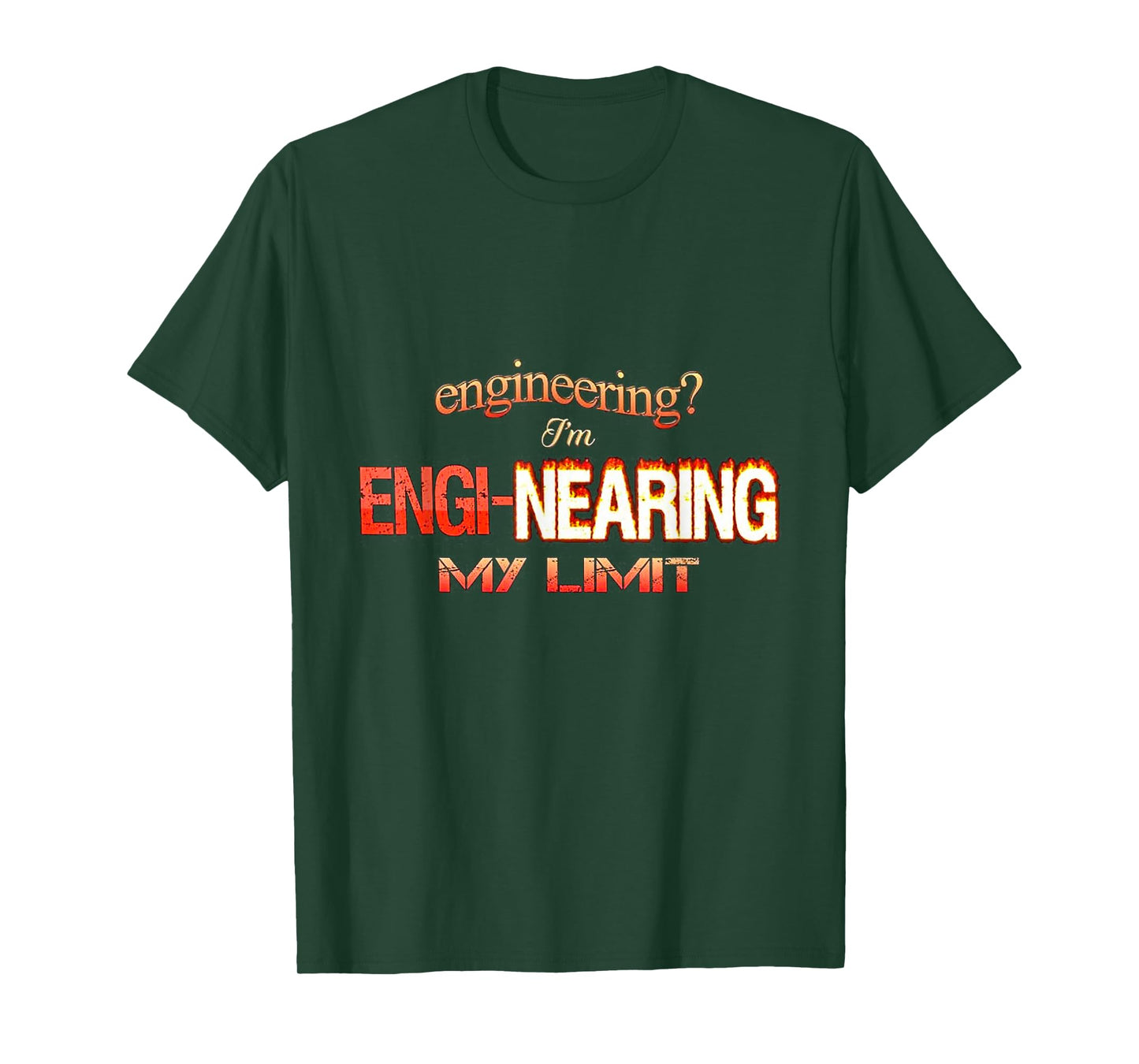 Engineering I’m engi-nearing my limit T-Shirt