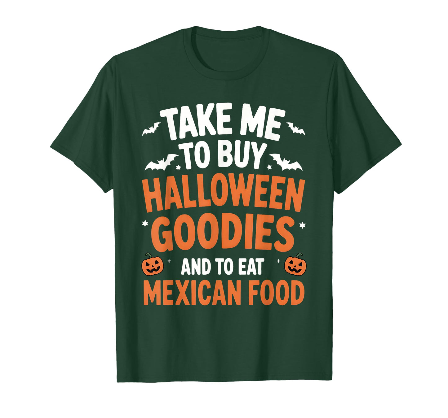 Take Me to Buy Halloween Goodies and to Eat Mexican Food T-Shirt
