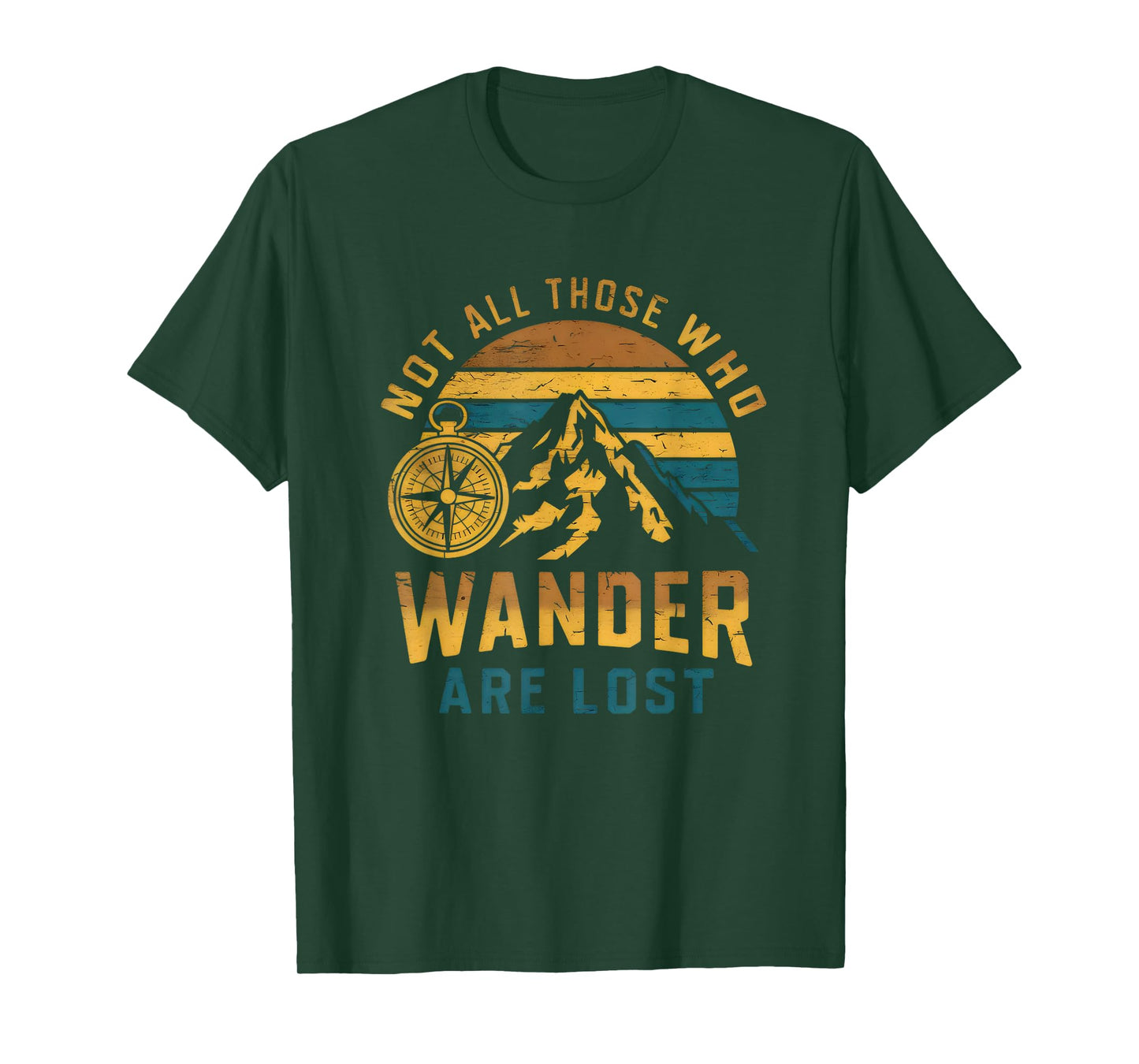 Not All Those Who Wander Are Lost Outdoor Camping T-Shirt