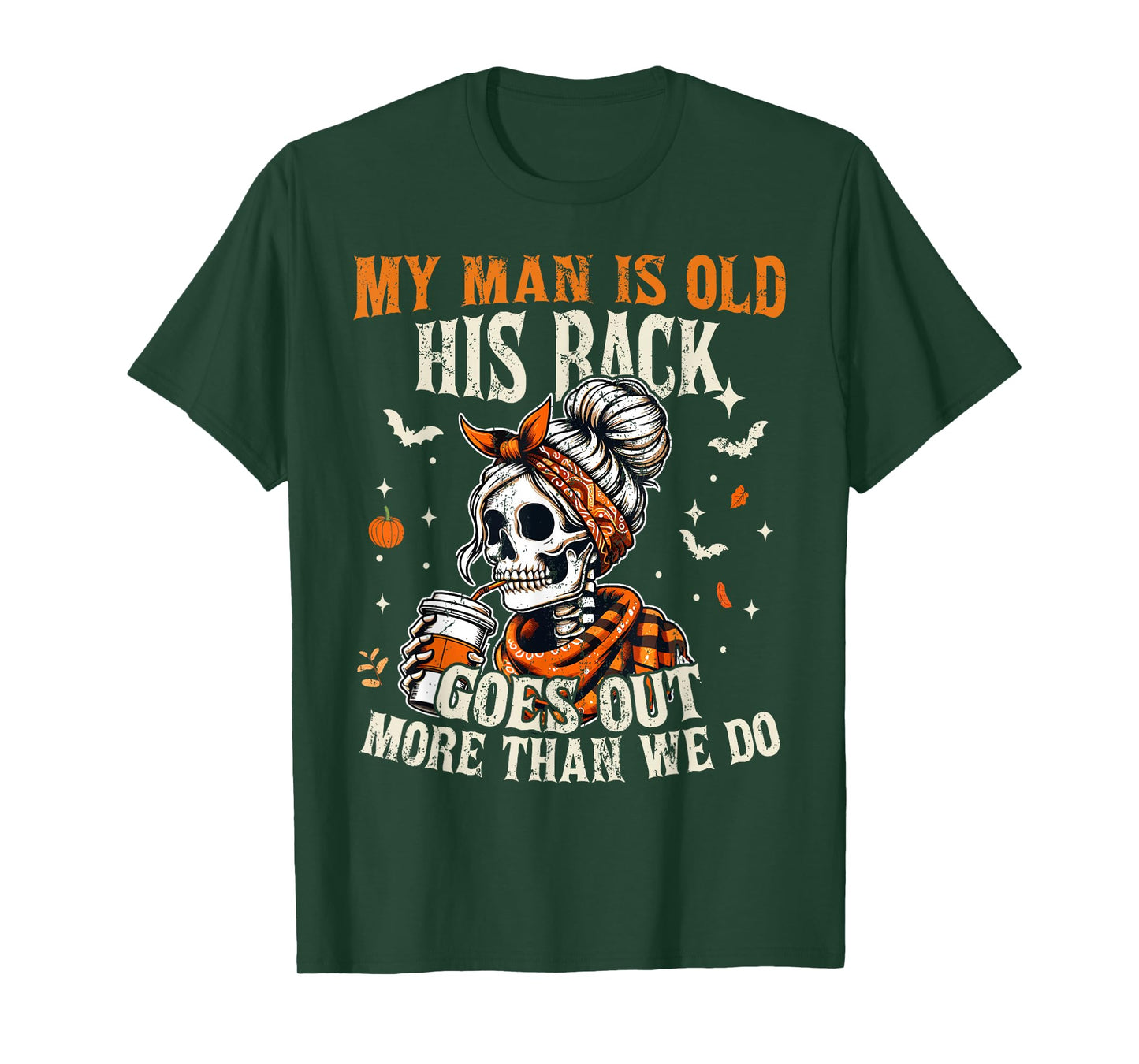 My Man is Old his Back goes Out More Than we do Halloween T-Shirt