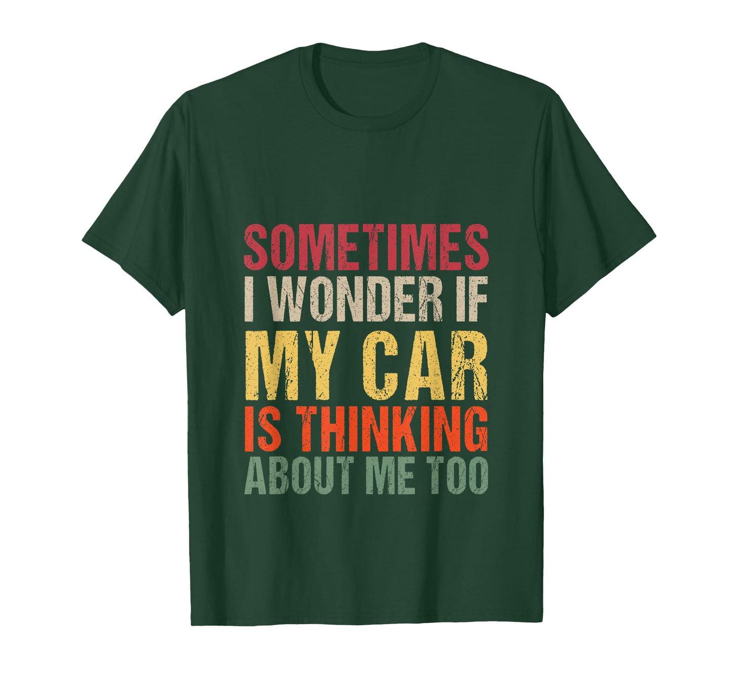 sometimes i wonder if my car is thinking about me too T-Shirt