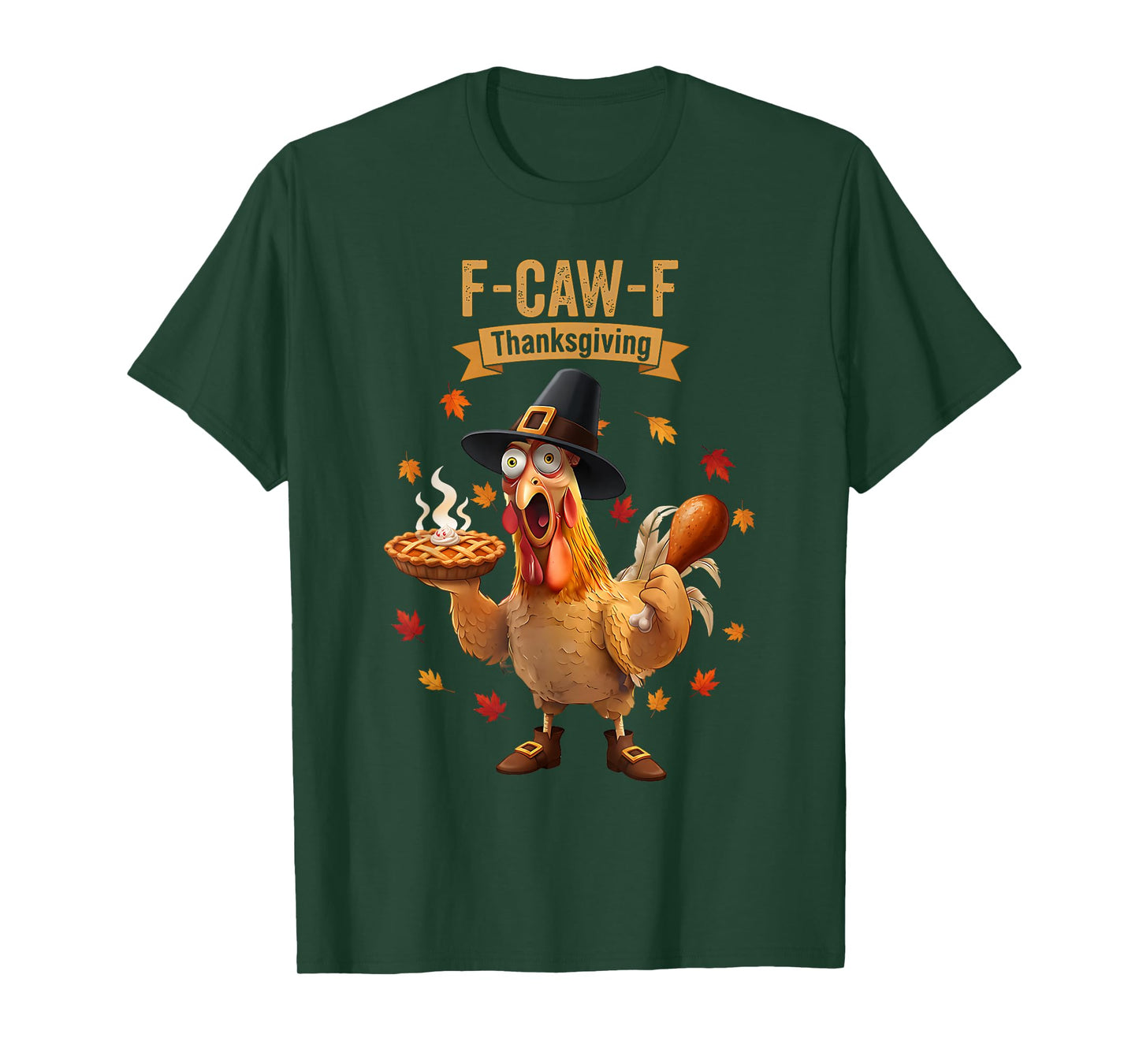 Rooster Chicken Thanksgiving F-CAW-F Turkey Pumpkin Pie Fall T-Shirt