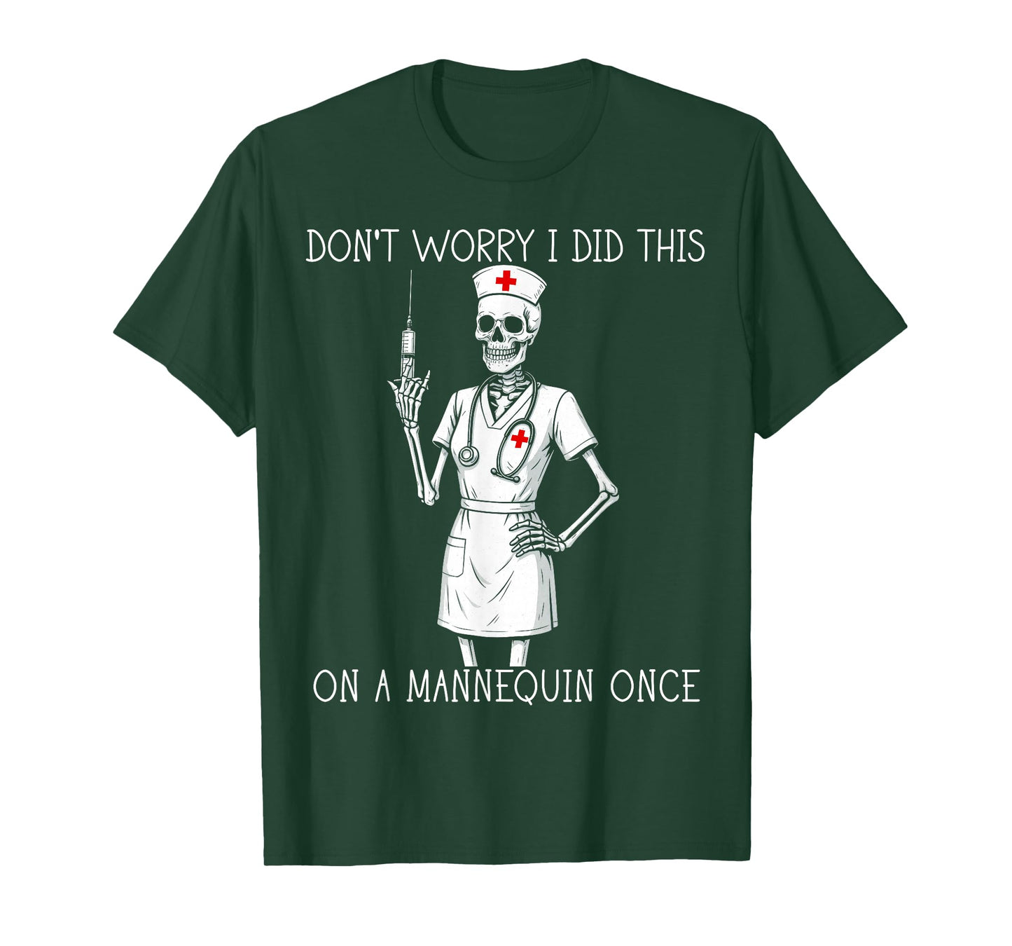 Don't Worry I Did This On A Mannequin Once Nurse Humor T-Shirt