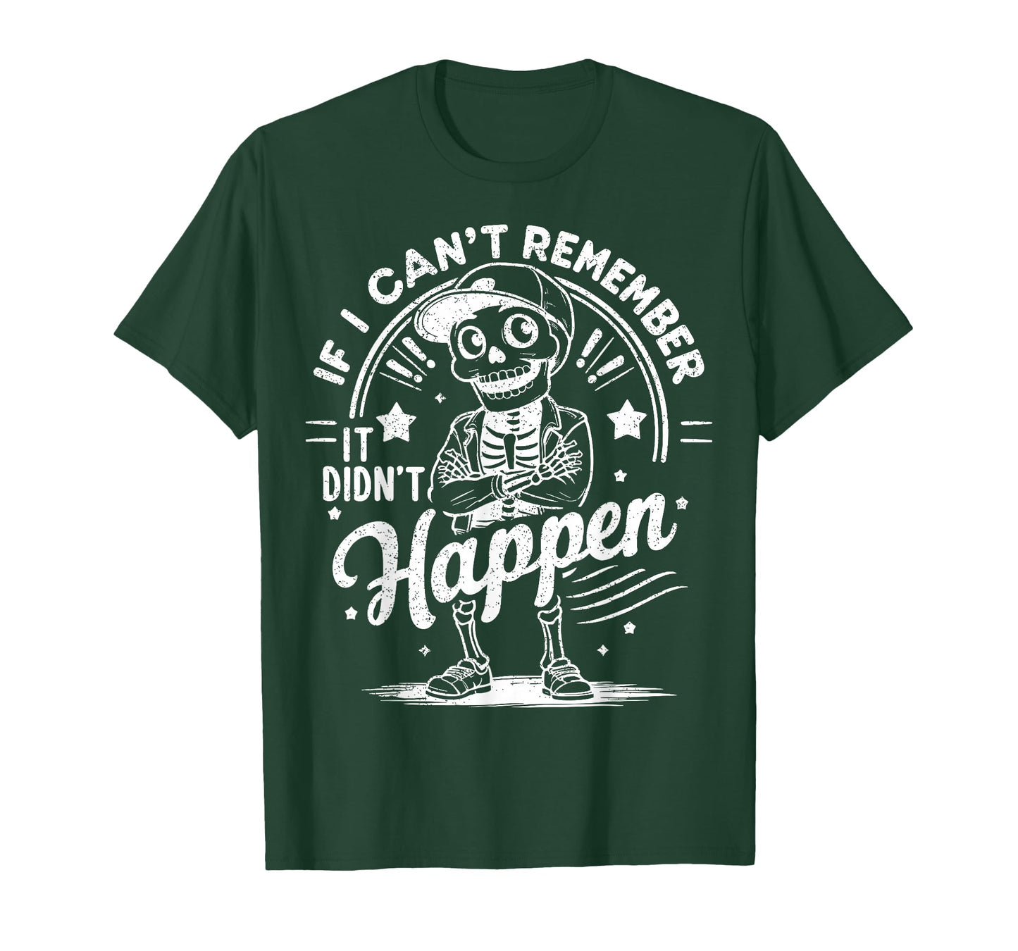 If I Don't Remember, It Didn't Happen Funny Skeleton Humor T-Shirt