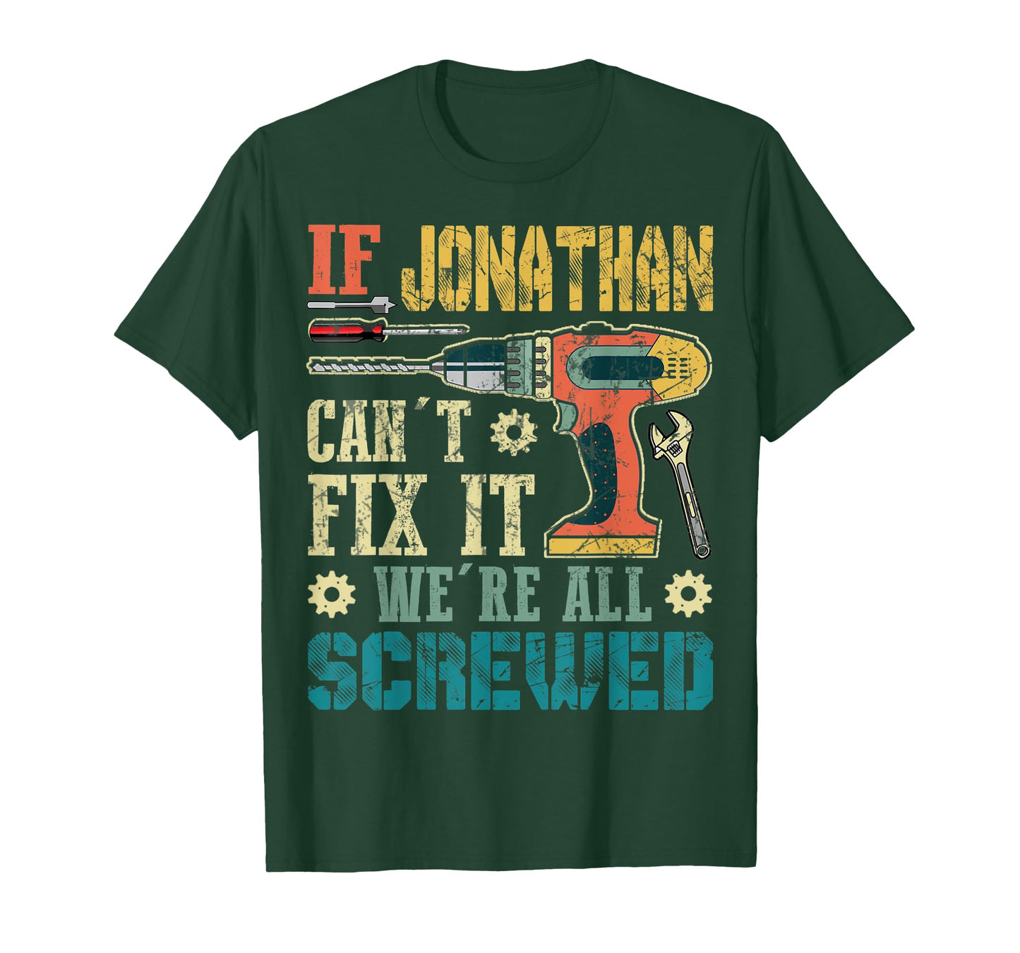 Mens If Jonathan Can't Fix it We're All Screwed Funny Fathers T-Shirt
