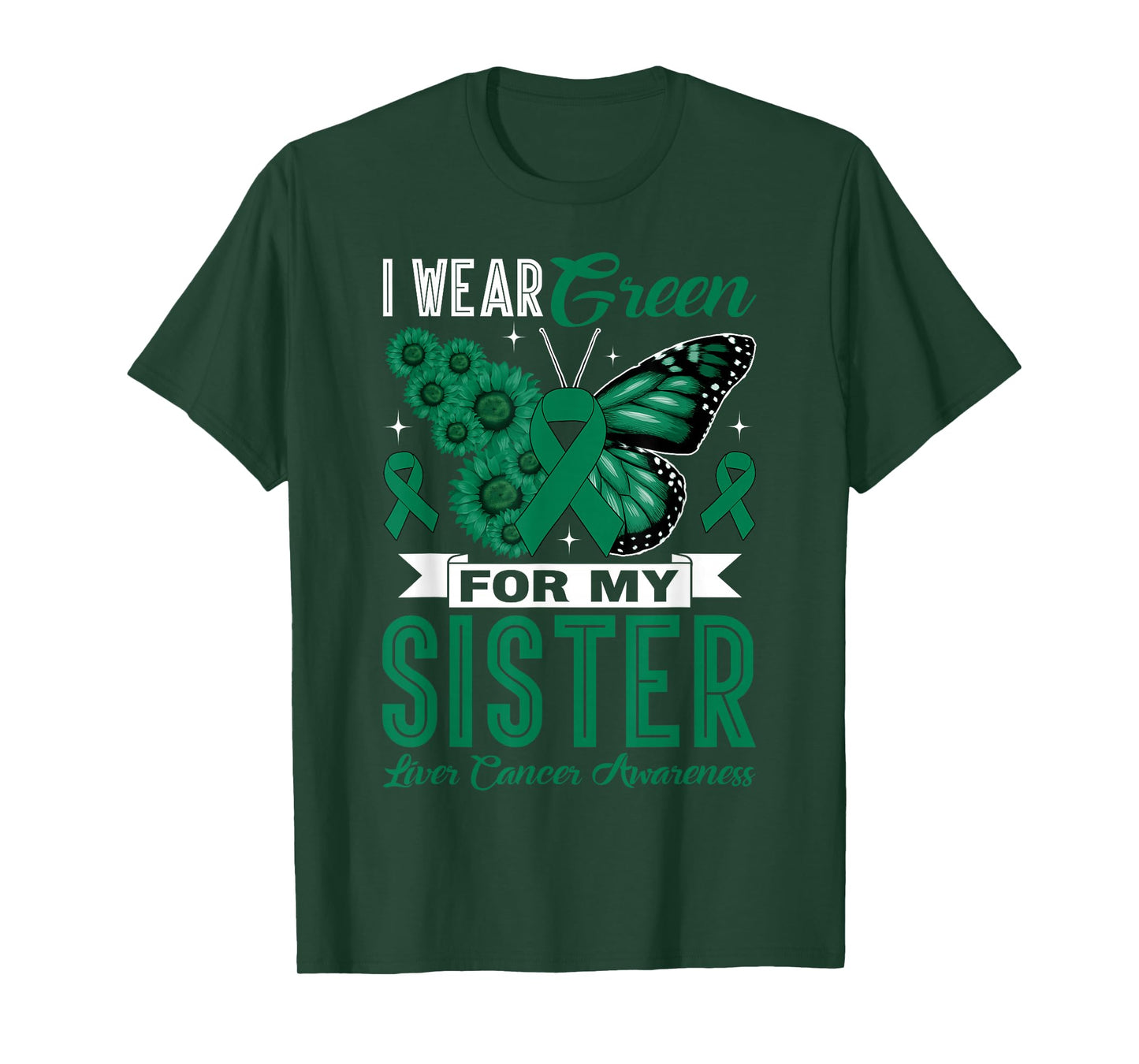 I Wear Green for My Sister Liver Cancer Awareness Month T-Shirt