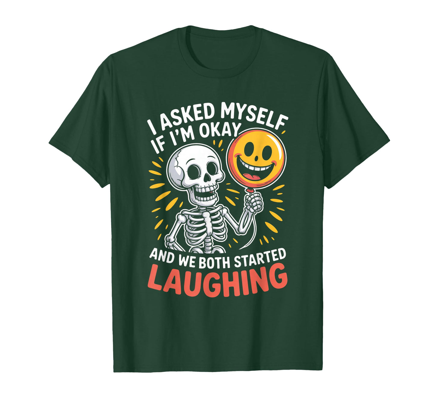 Skeleton I Asked Myself If I'm Okay and We Both Started T-Shirt