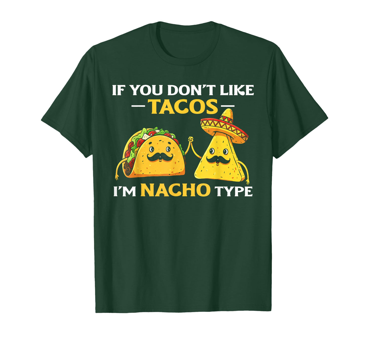 if You Dont Like Tacos i am Nacho Mexican Food Men Women T-Shirt