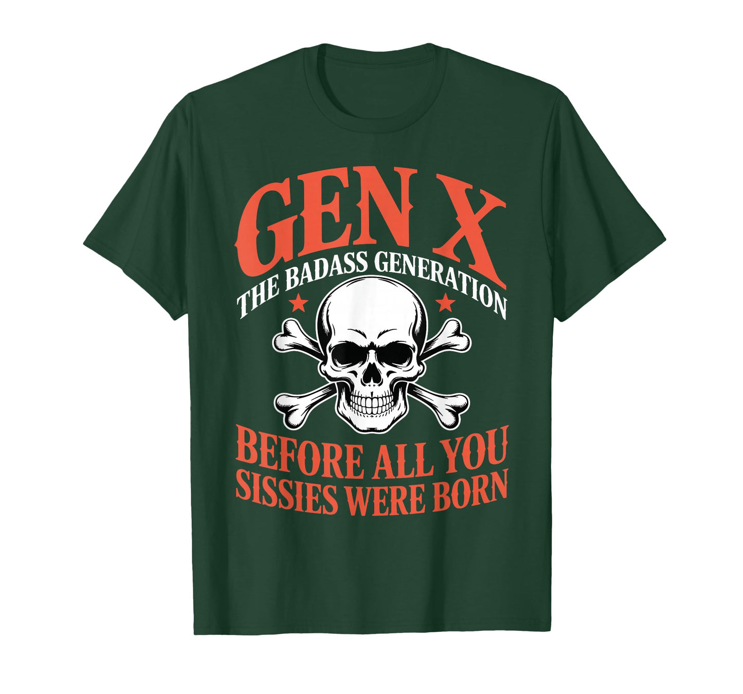 Gen X The Badass Generation Before All You Sissies were Born T-Shirt