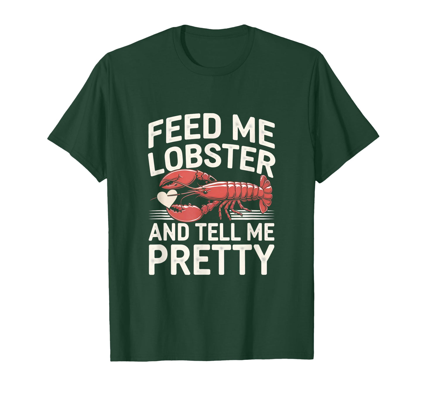 Funny Feed Me Lobster And Tell Me I'm Pretty Lobster Graphic T-Shirt