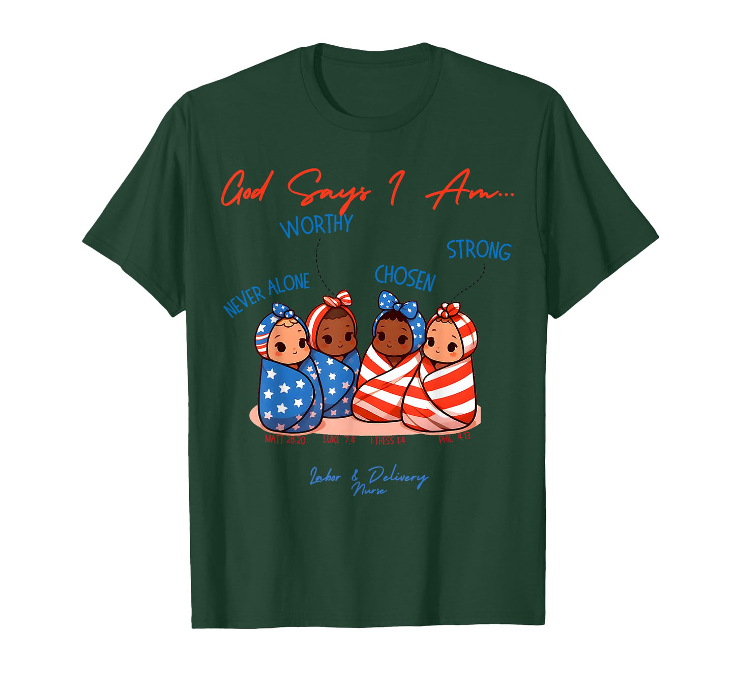 God Says I Am Labor and Delivery Nurse 4th Of July Christian T-Shirt for Women Kids Men