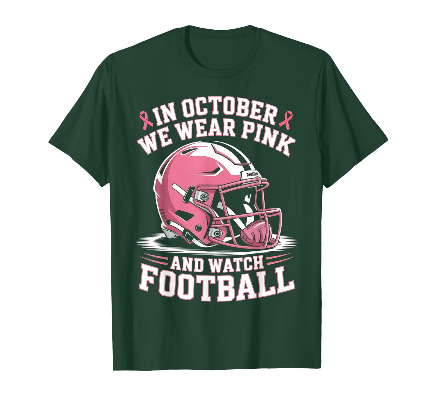 in October We Wear Pink and Watch Football Helmet Men Women T-Shirt