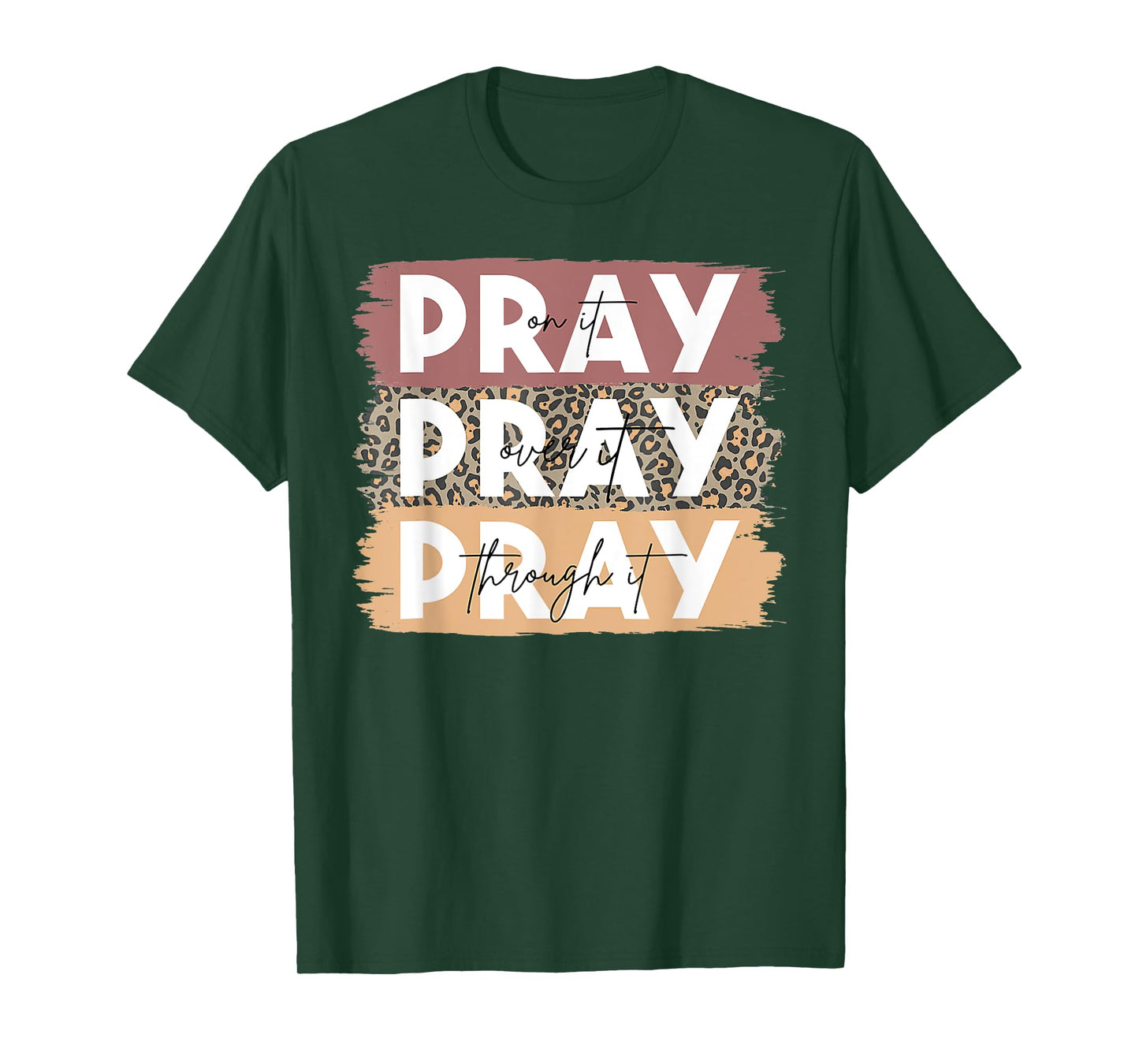 Pray On It Pray Over It Pray Through It Leopard Christian T-Shirt