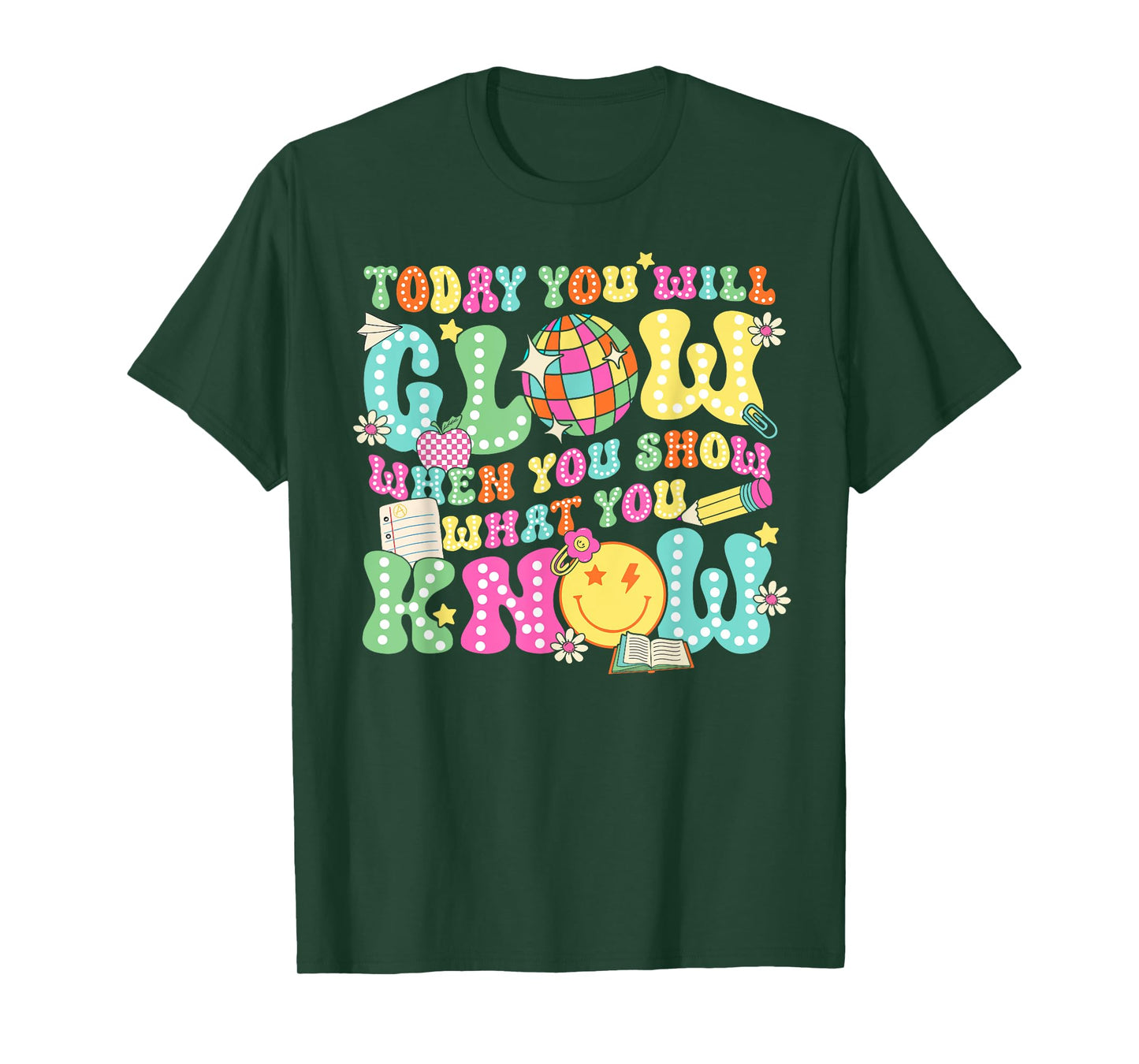 Today You Will Glow When You Show What You Know Teachers Day T-Shirt