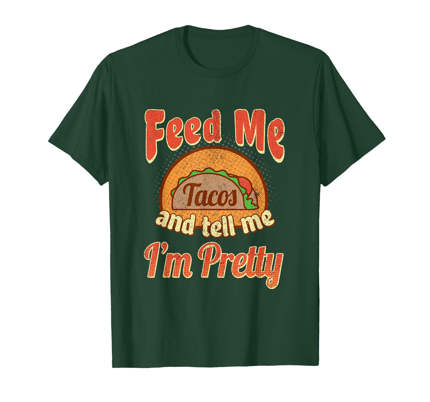 Taco Lovers Feed Me Tell Me I'm Pretty Cinco De Mayo T-Shirt