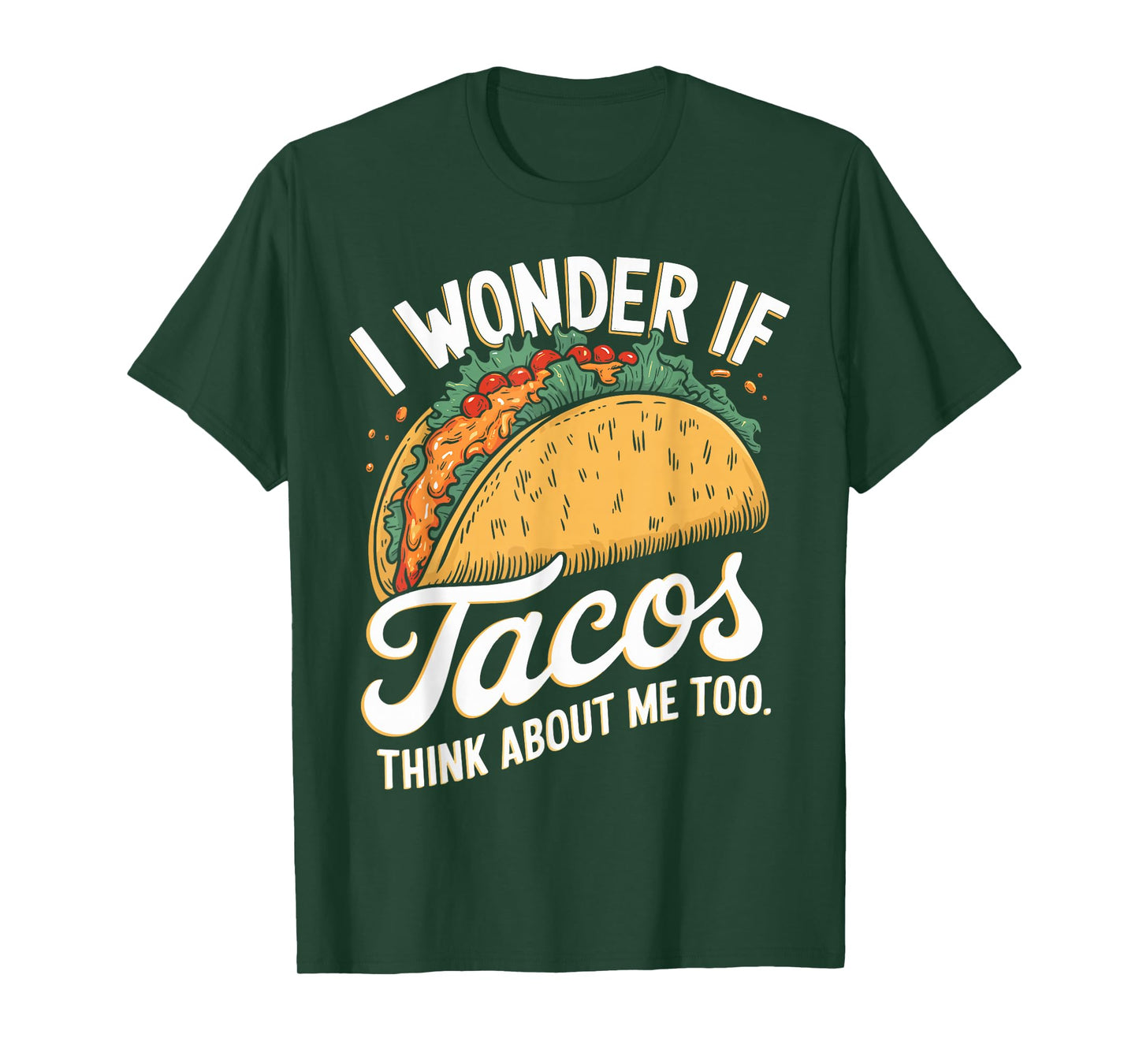 I Wonder If Tacos Think About Me Too Funny Taco Day Fiesta T-Shirt