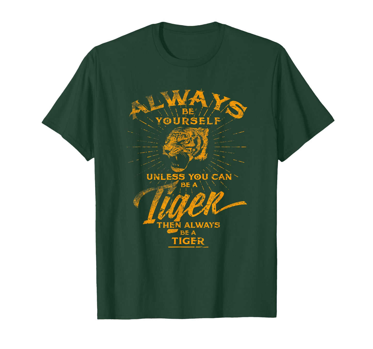 Always Be Yourself T-Shirt Be A Wild Tiger Love Tigers Gifts T-Shirt