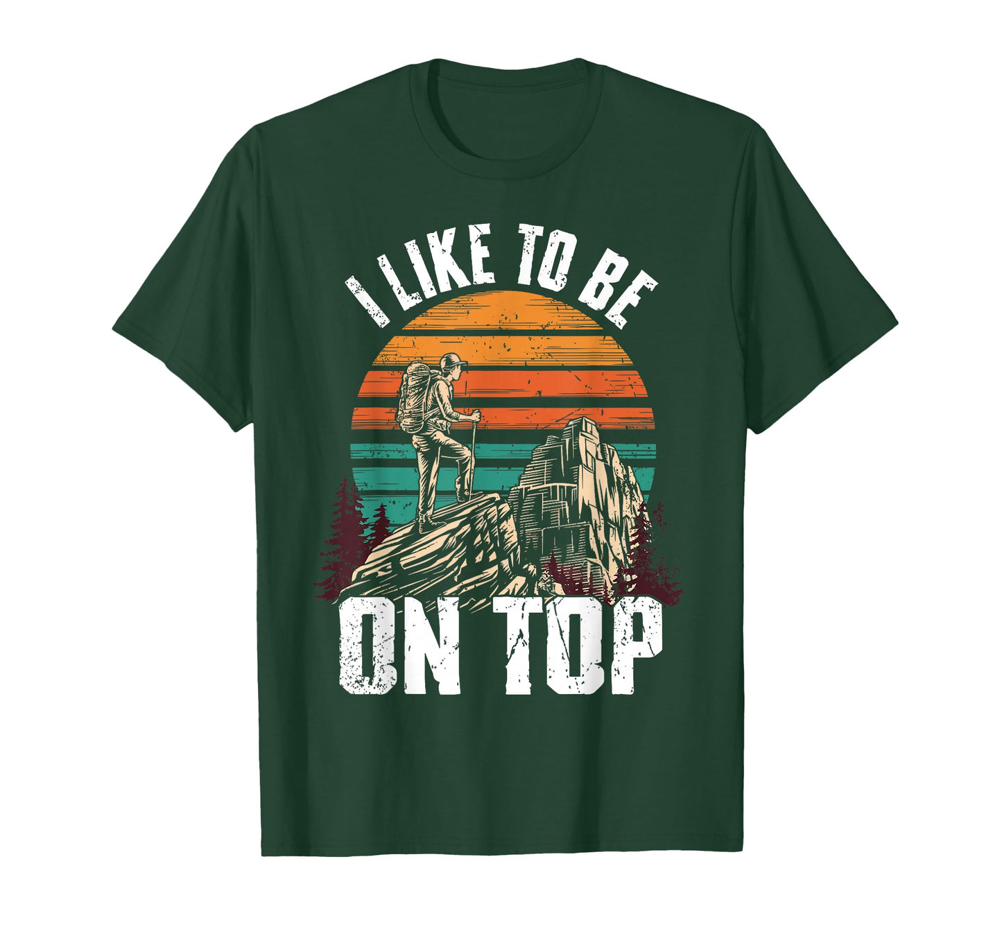 I Like To Be On Top Hiking T-Shirt