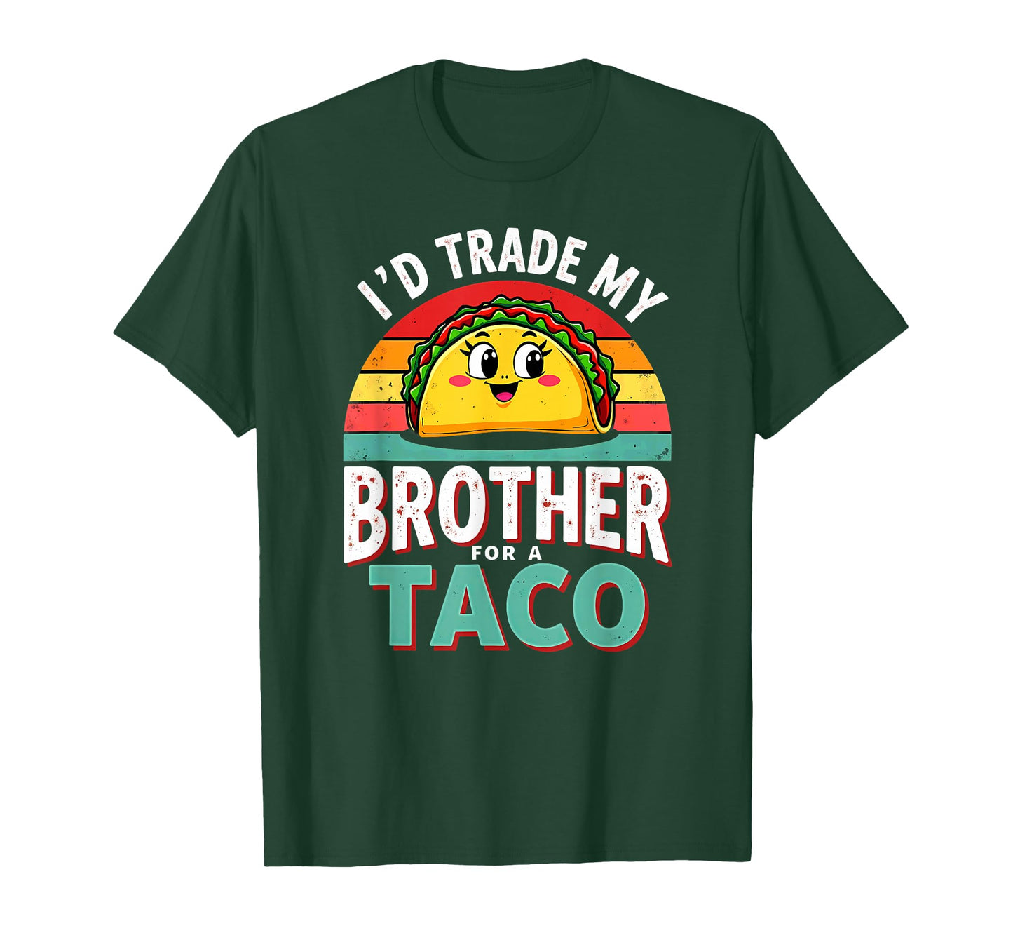 Humor Sister Sibling I'd Trade My Brother for A Taco T-Shirt