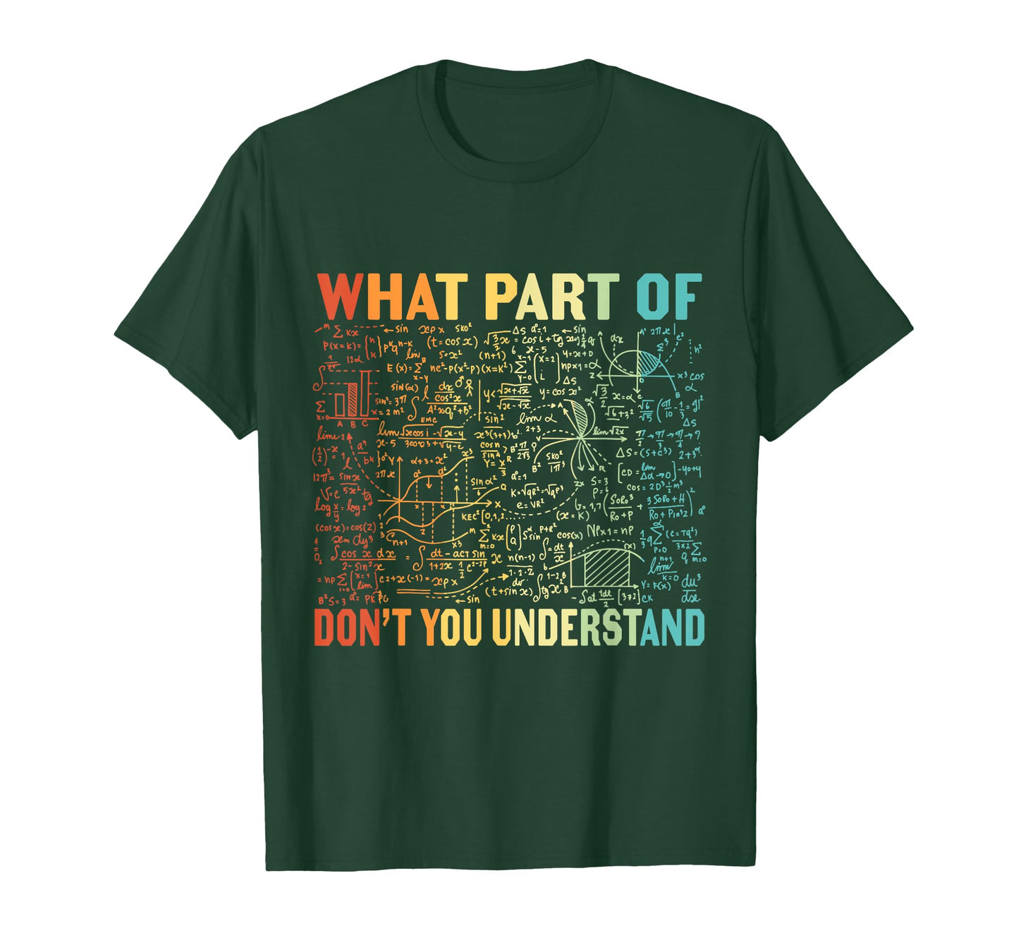 What Part Of Don't You Understand | Funny Math Teacher Gift T-Shirt