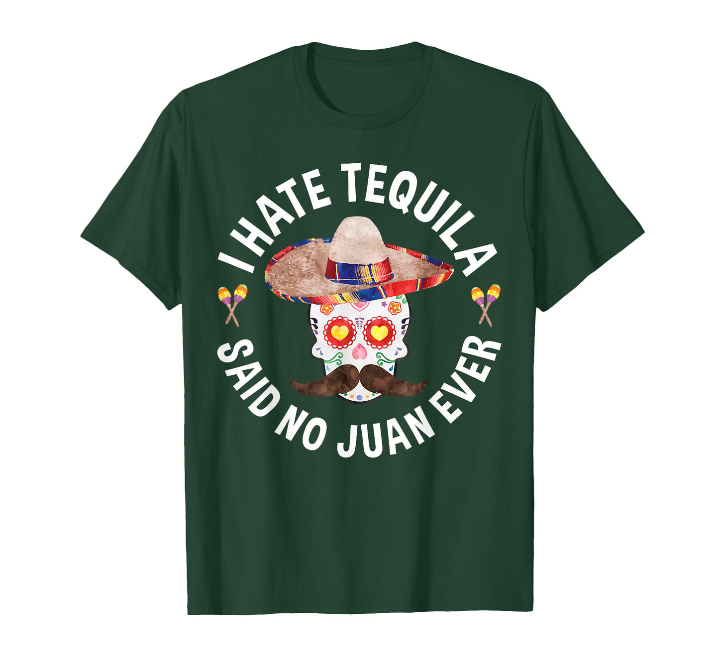 I Hate Tequila Said No Juan Ever T-Shirt Cinco De Mayo Shirt T-Shirt