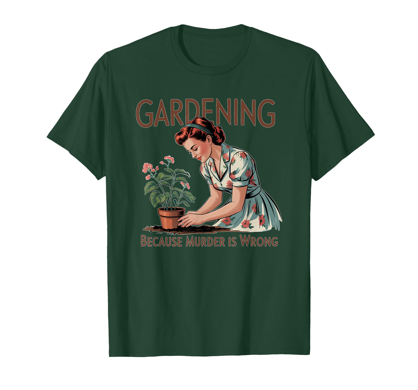 Garden Gardening Because Murder Is Wrong Plant T-Shirt