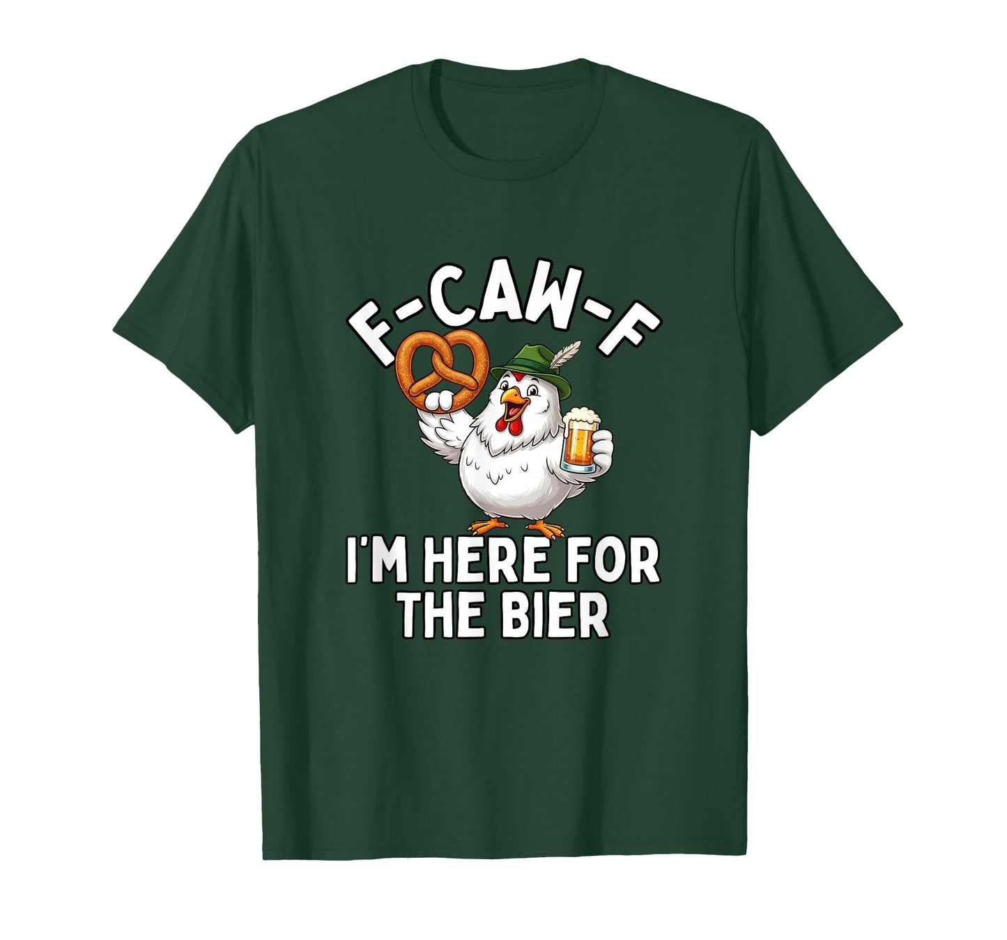F-Caw-F I'm Here for The Bier T-Shirt