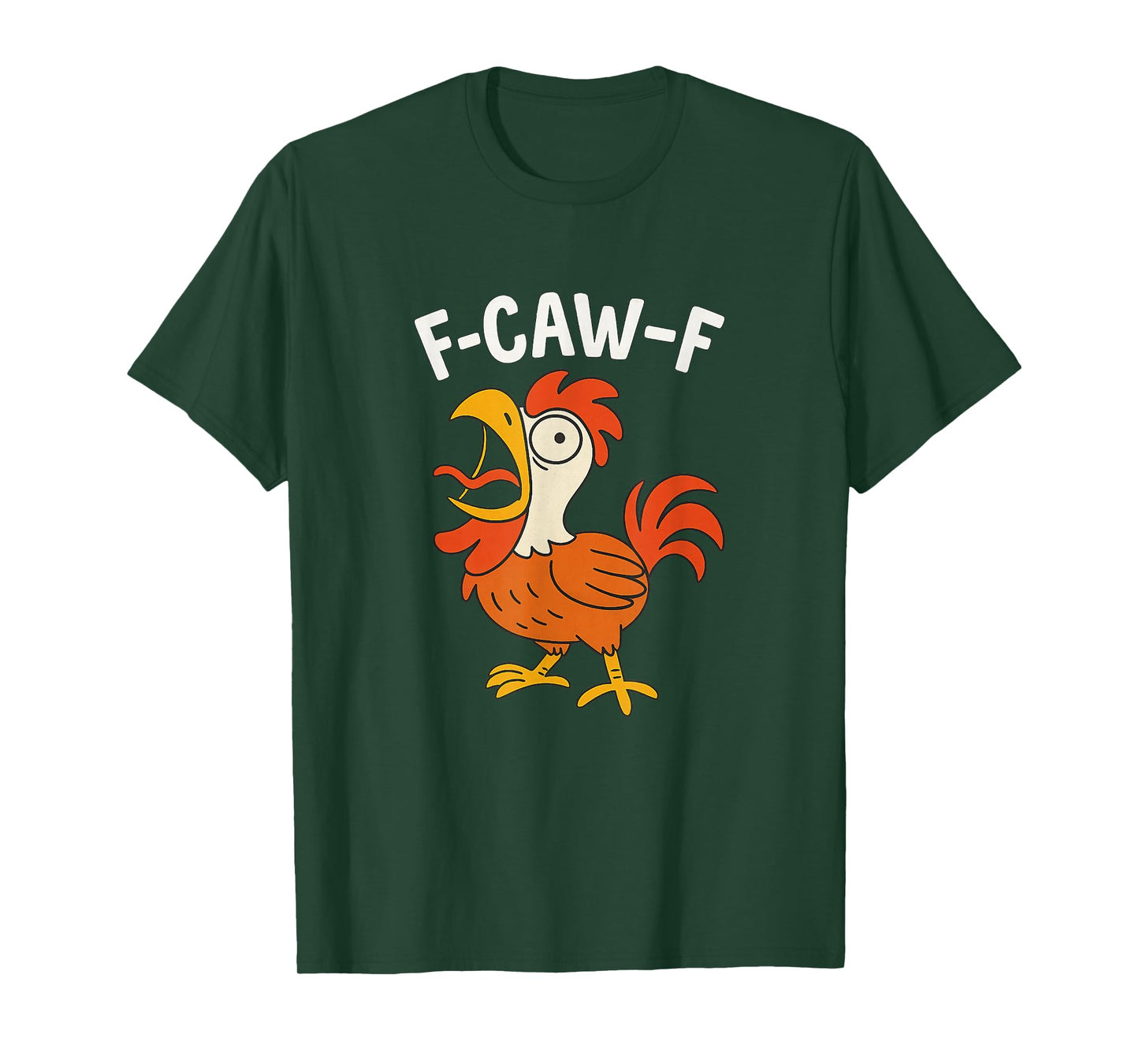 F-CAW-F Funny Screaming Rooster Hilarious Chicken T-Shirt