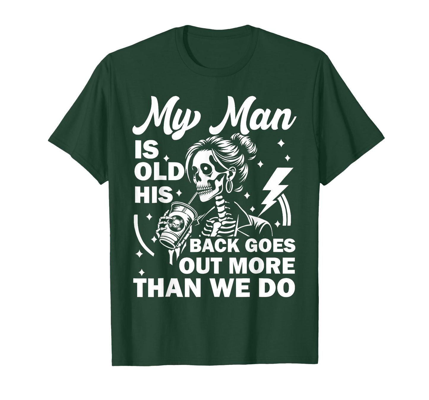 My Man is Old his Back goes Out More Than we do Funny Quote T-Shirt