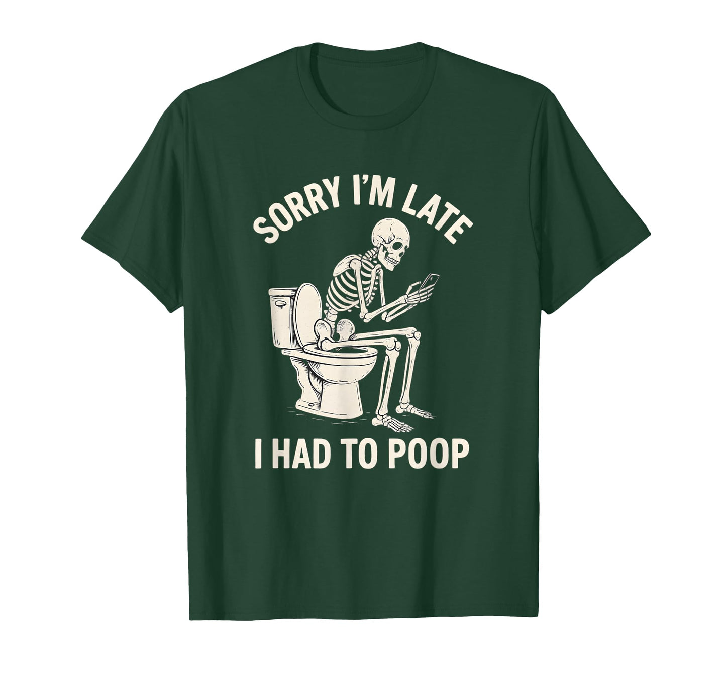 Sorry I'm Late I Had to Poop Toilet Skeleton Funny Saying T-Shirt