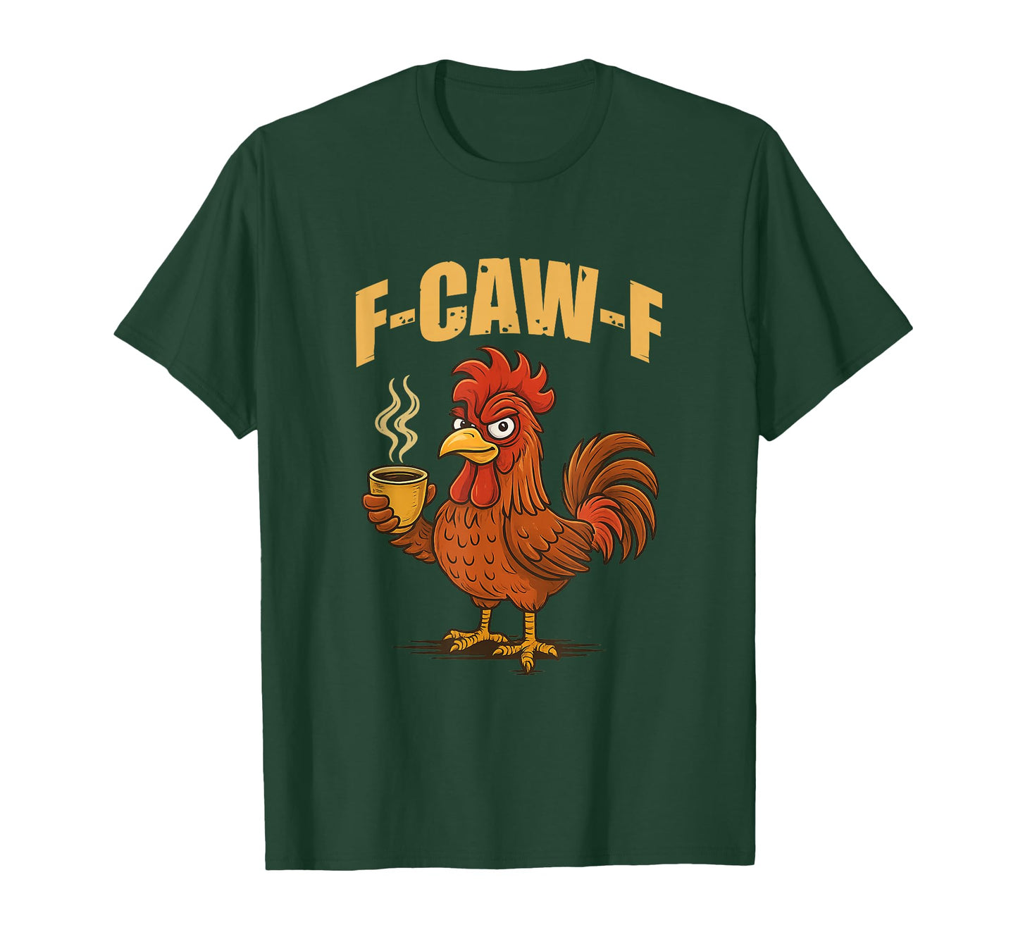 F Caw F Coffee Chicken F kawf Rooster Funny Bird Fcawf T-Shirt