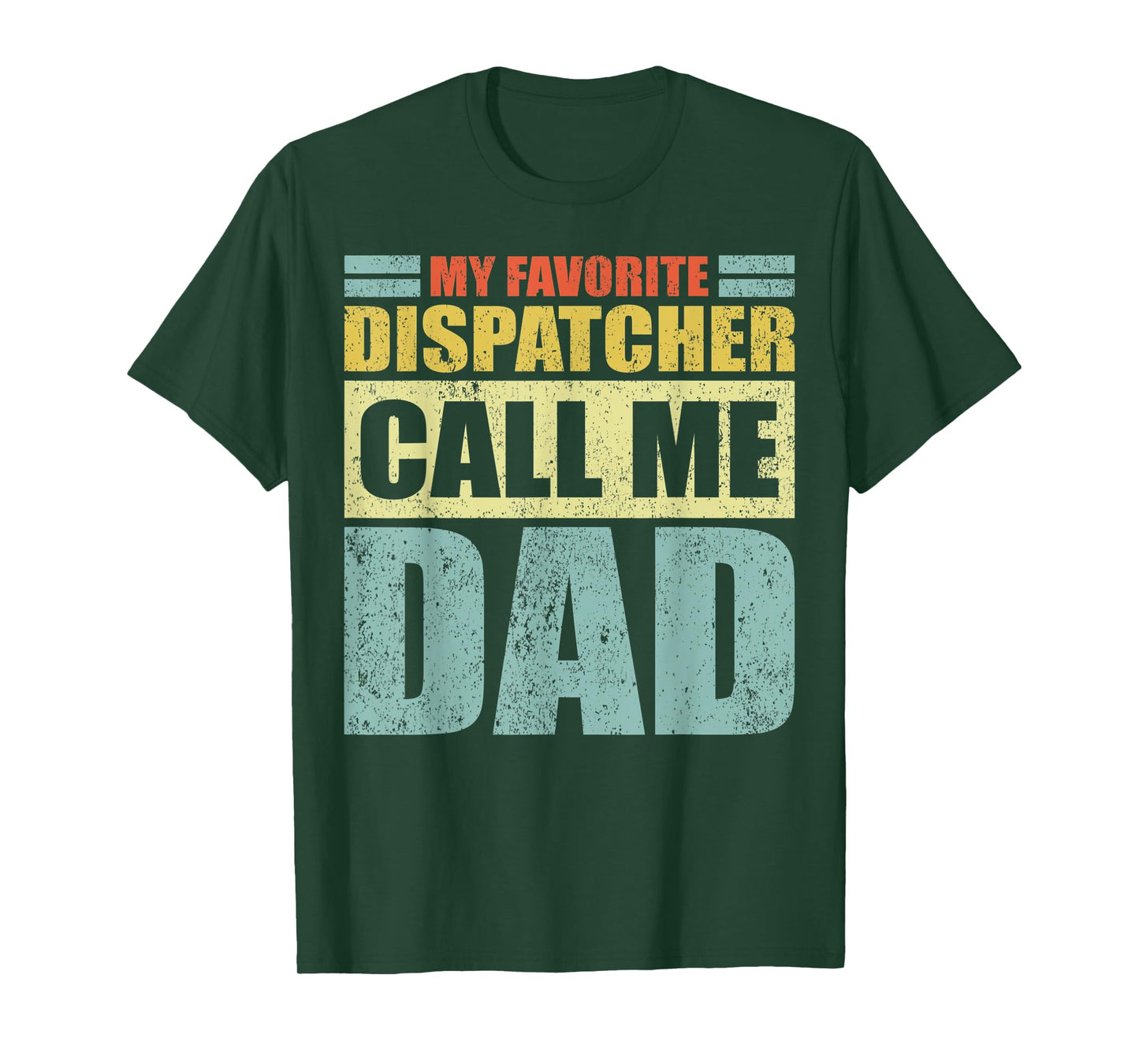 Mens Funny My Favorite Dispatcher Calls Me Dad Father's Day T-Shirt