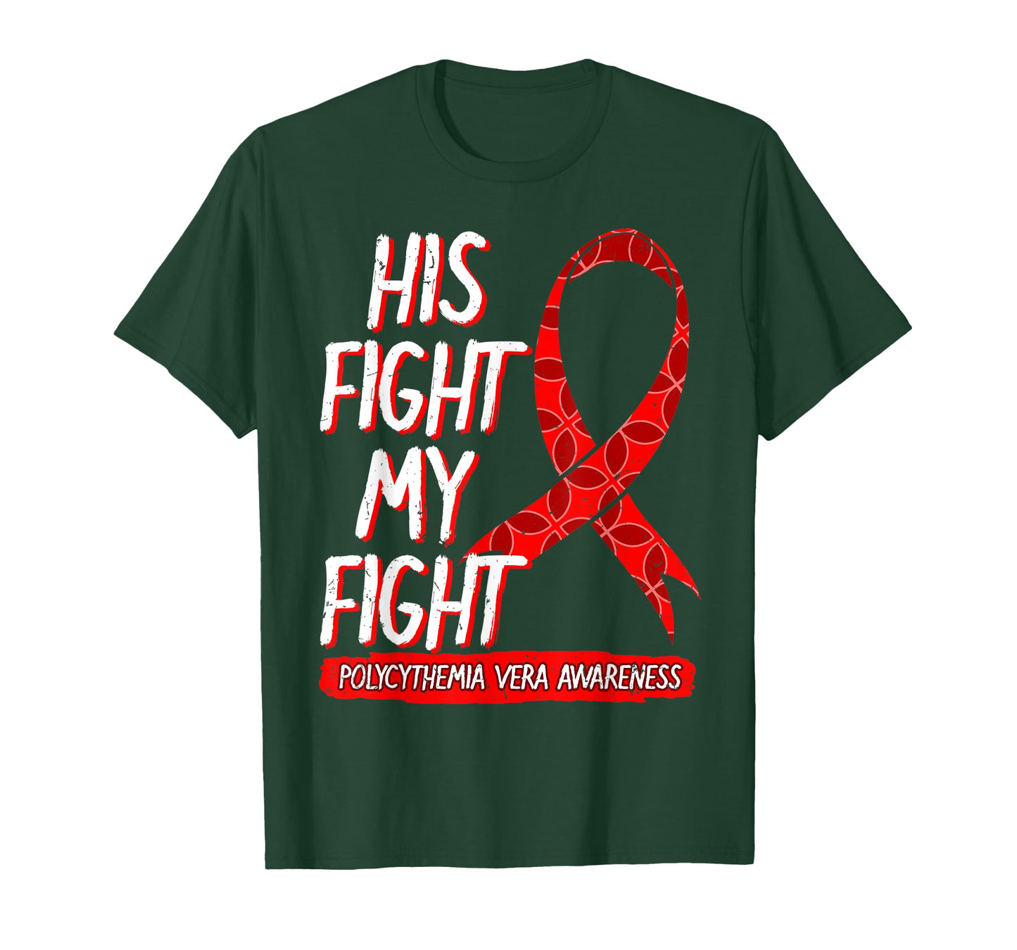 His Fight Is My Fight Polycythemia Vera Awareness Survivor T-Shirt