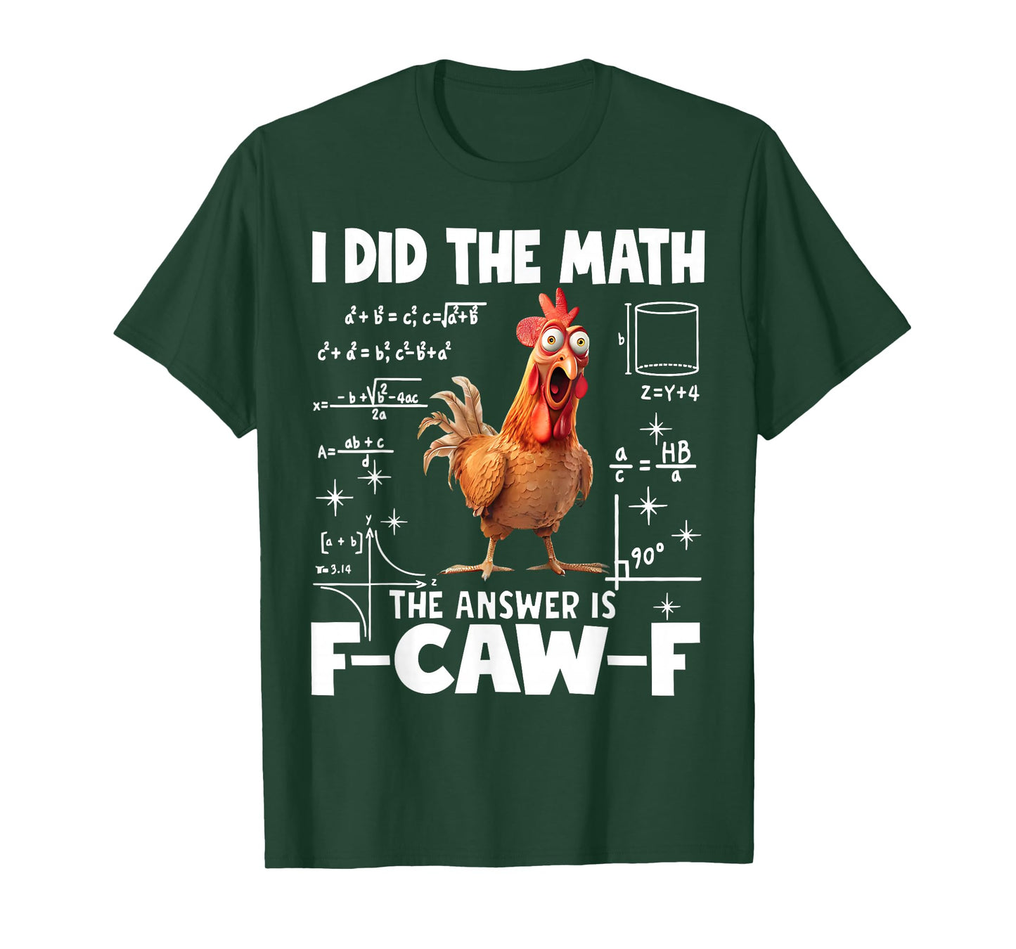 I Did The Math Answer is F-Caw-F Funny Math F-CAW-F Chicken T-Shirt