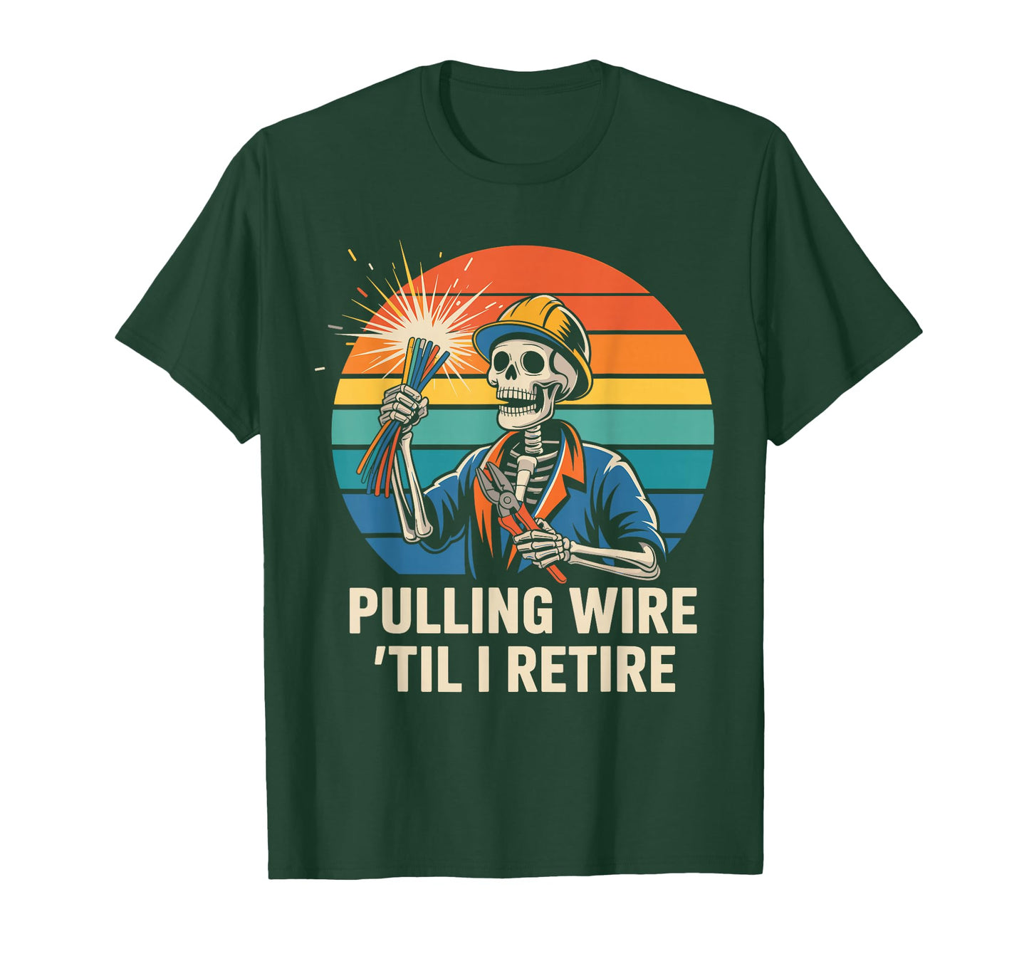 Pulling Wire Til I Retire Funny Electrician Skeleton T-Shirt