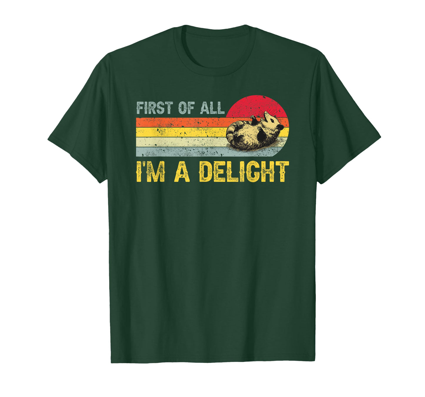 First Of All I'm A Delight, Funny Sarcastic Possum T-Shirt