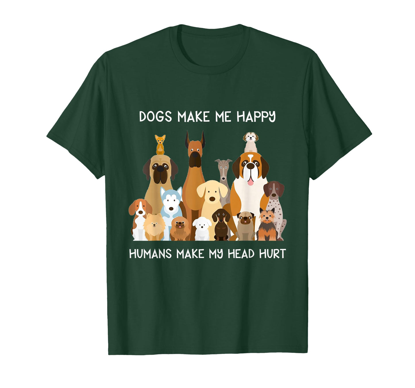 Dogs Make Me Happy Humans Make My Head Hurt T-Shirt T-Shirt