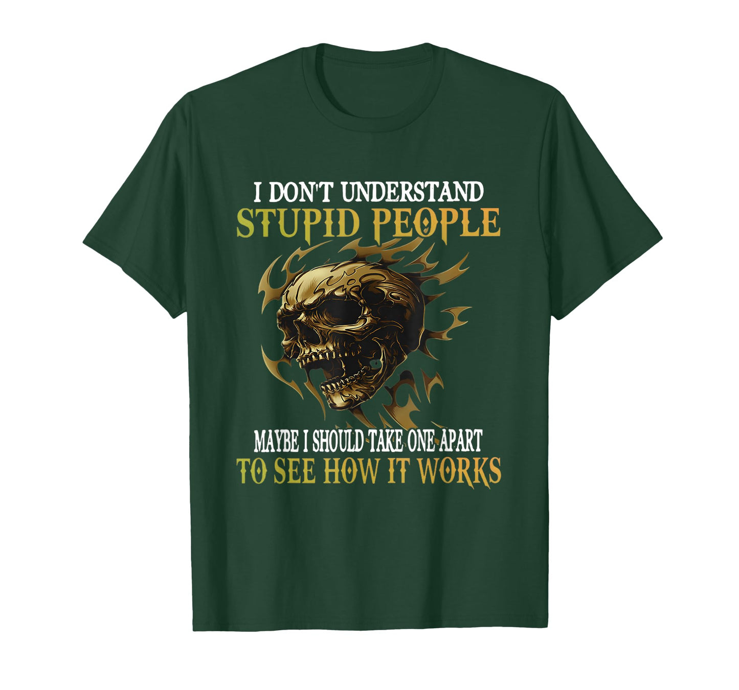 I Don't Understand Stupid People Maybe I Should take one T-Shirt