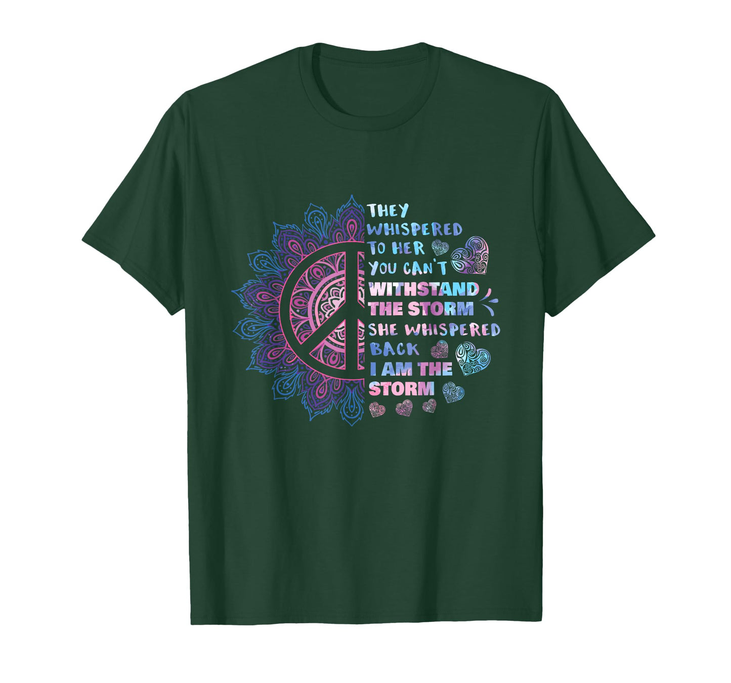 They Whispered To Her You Can't Withstand The Storm - Peace T-Shirt