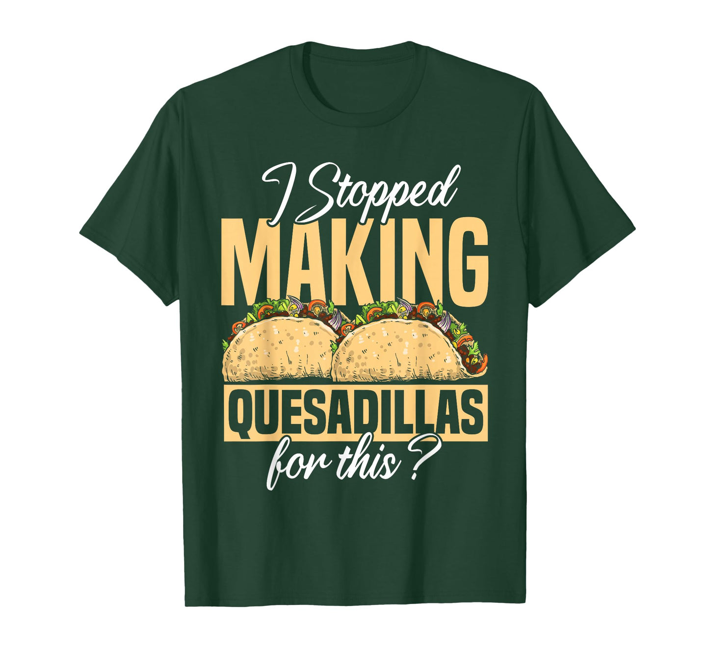Quesadilla Lover | Funny Mexican Food Fiesta Gift T-Shirt