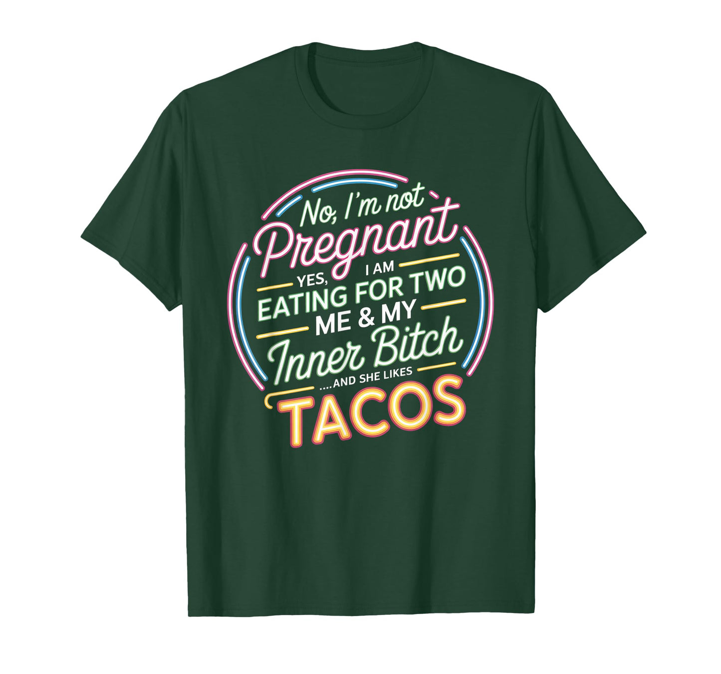 No I'm Not Pregnant Yes I Am Eating For Two Me Bitch Tacos T-Shirt