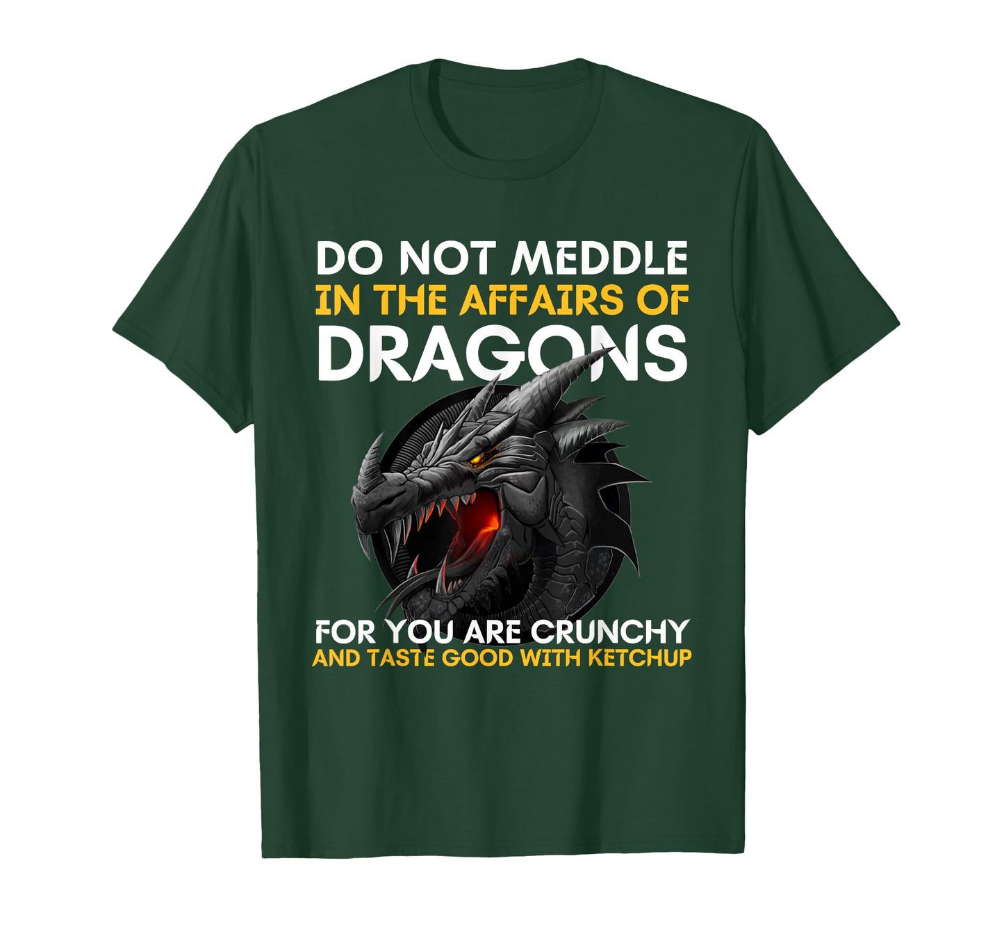 Do Not Meddle In The Affairs Of Dragons For You Are Crunchy T-Shirt
