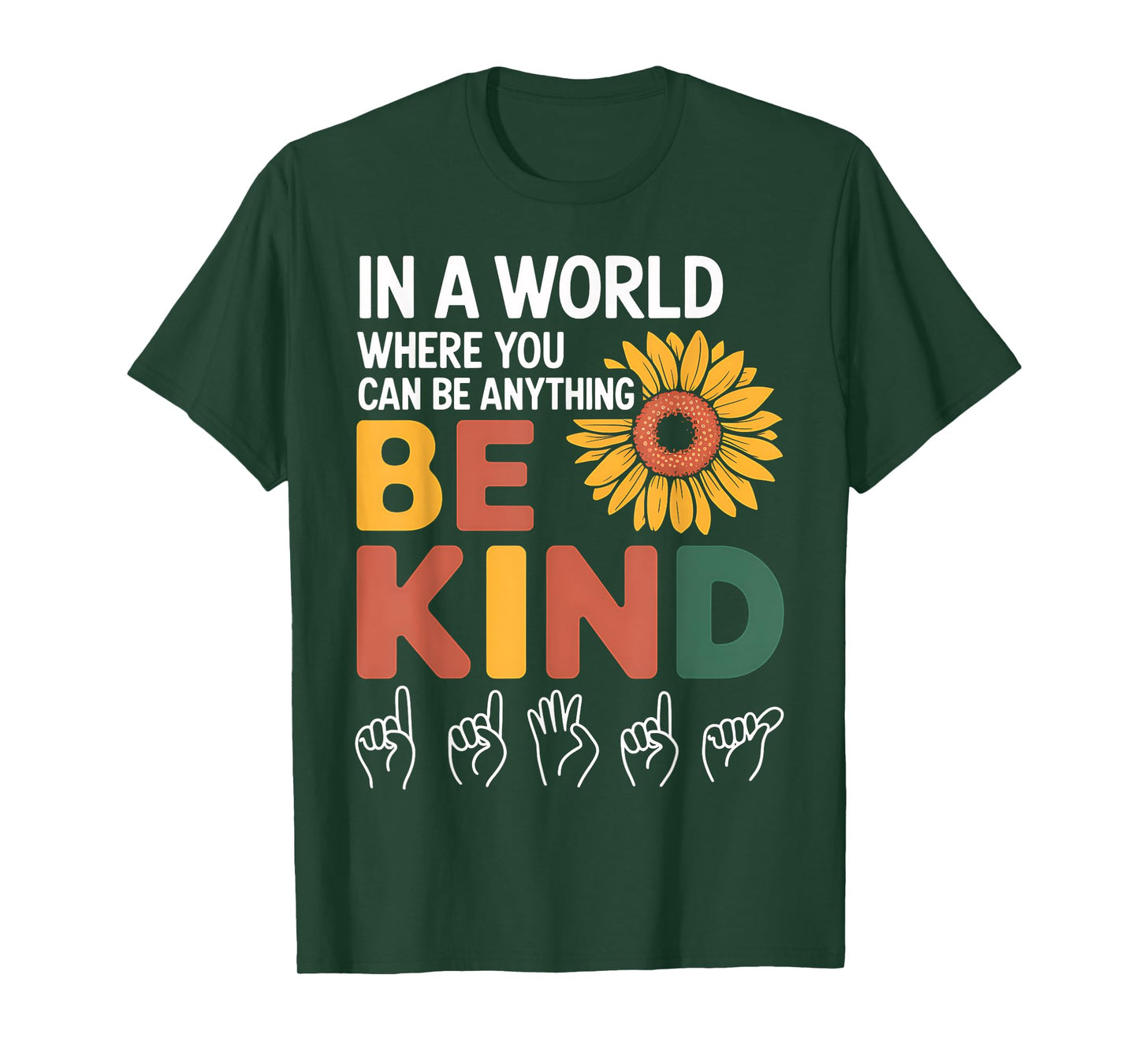 Kindness In A World Where You Anything Be Kind T-Shirt